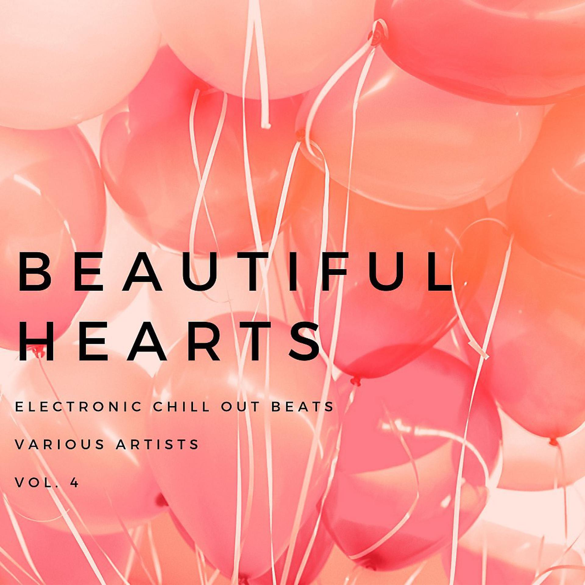 Постер альбома Beautiful Hearts (Electronic Chill out Beats), Vol. 4
