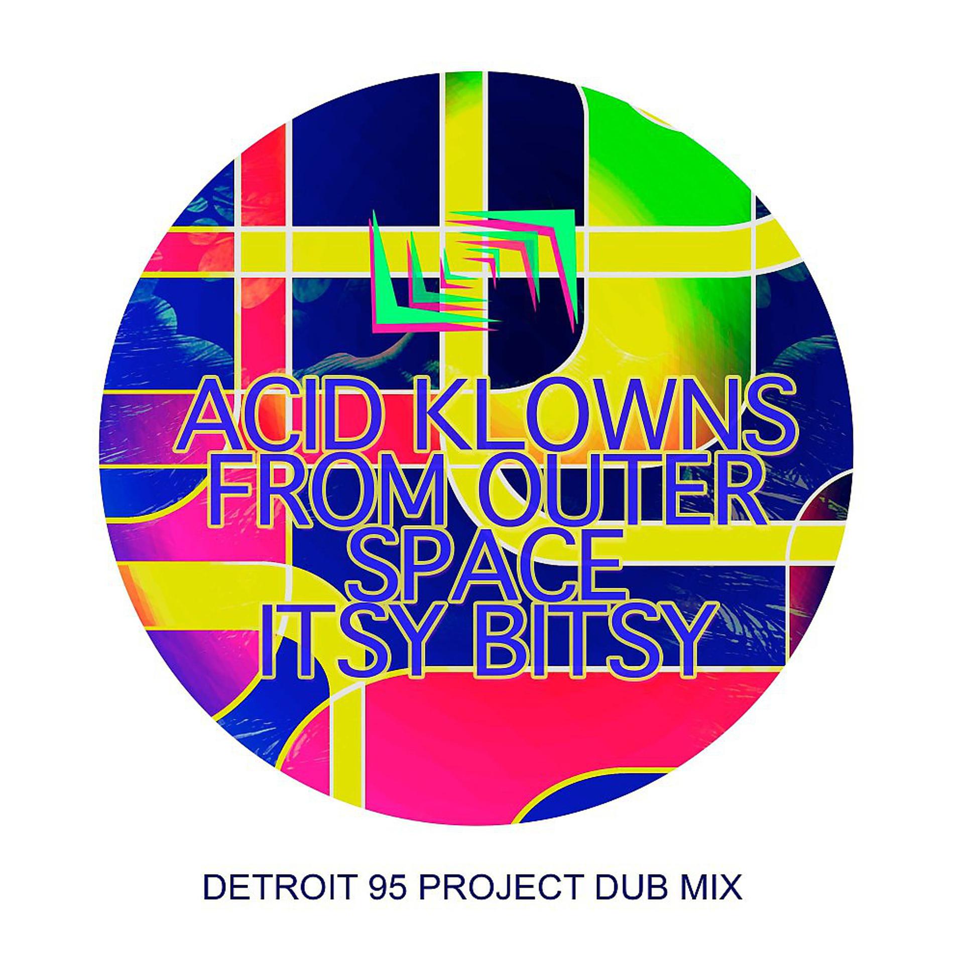 Постер альбома Itsy Bitsy (Detroit 95 Project Dub Mix)