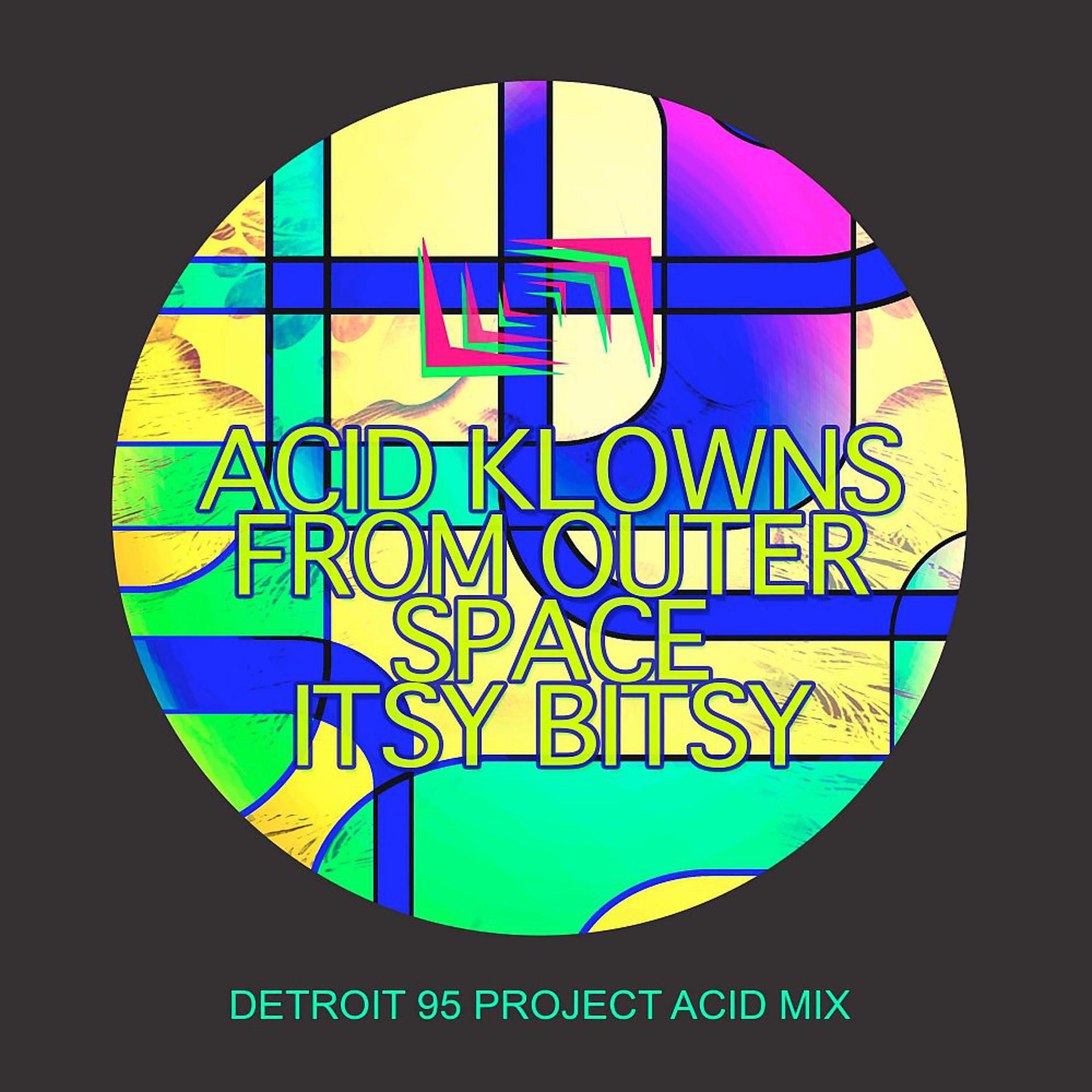 Постер альбома Itsy Bitsy (Detroit 95 Project Acid Mix)
