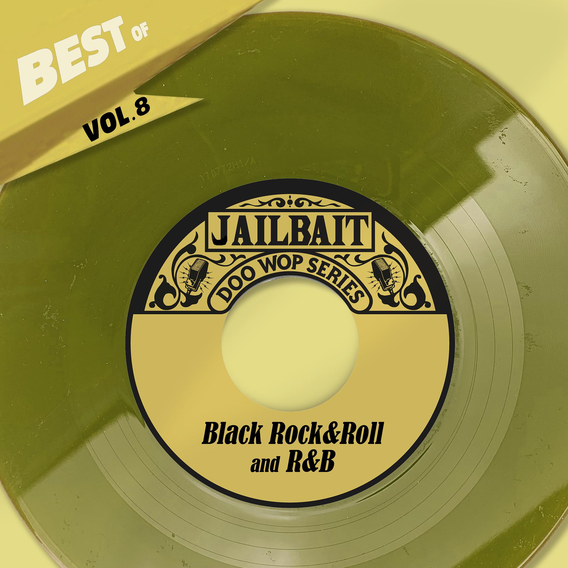 Постер альбома Best Of Jailbait Records,  Vol. 8 - Black Rock&Roll and R&B