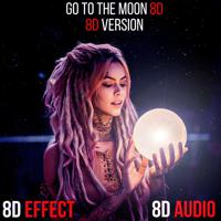 Постер альбома Go to the Moon 8D (8D Version)