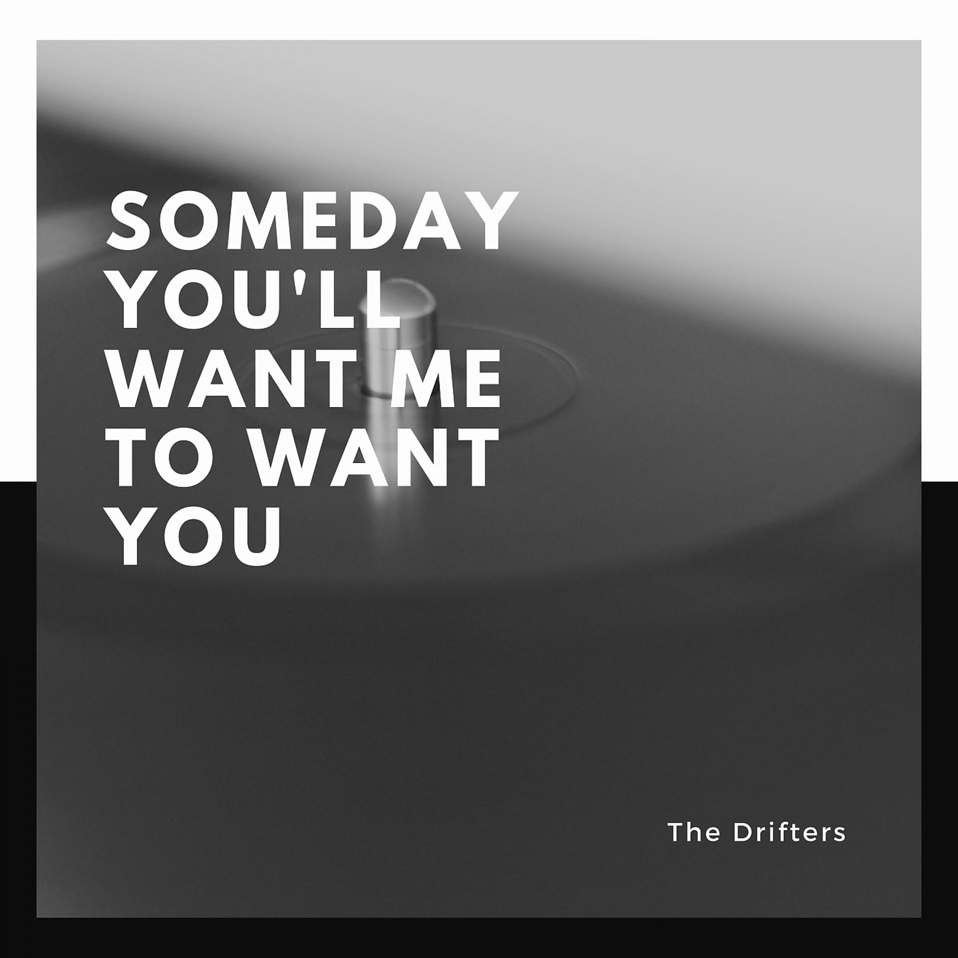 Постер альбома Someday You'll Want Me to Want You