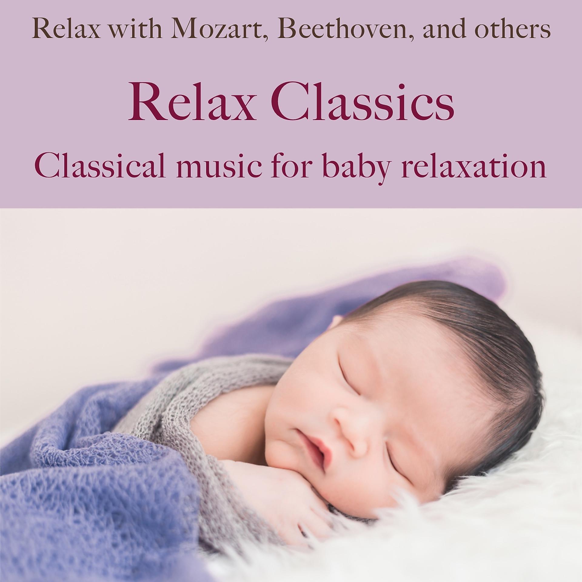 Постер альбома Relax Classics: Classical music for baby relaxation