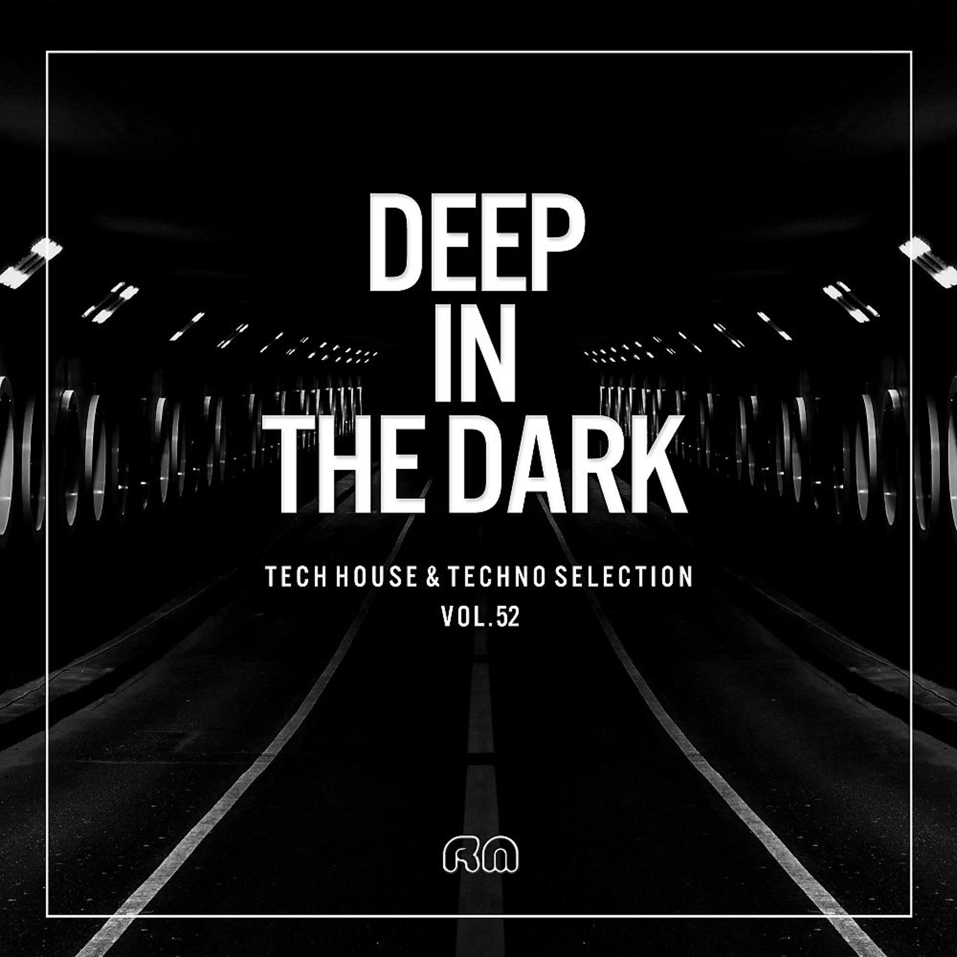 Постер альбома Deep in the Dark, Vol. 52 - Tech House & Techno Selection