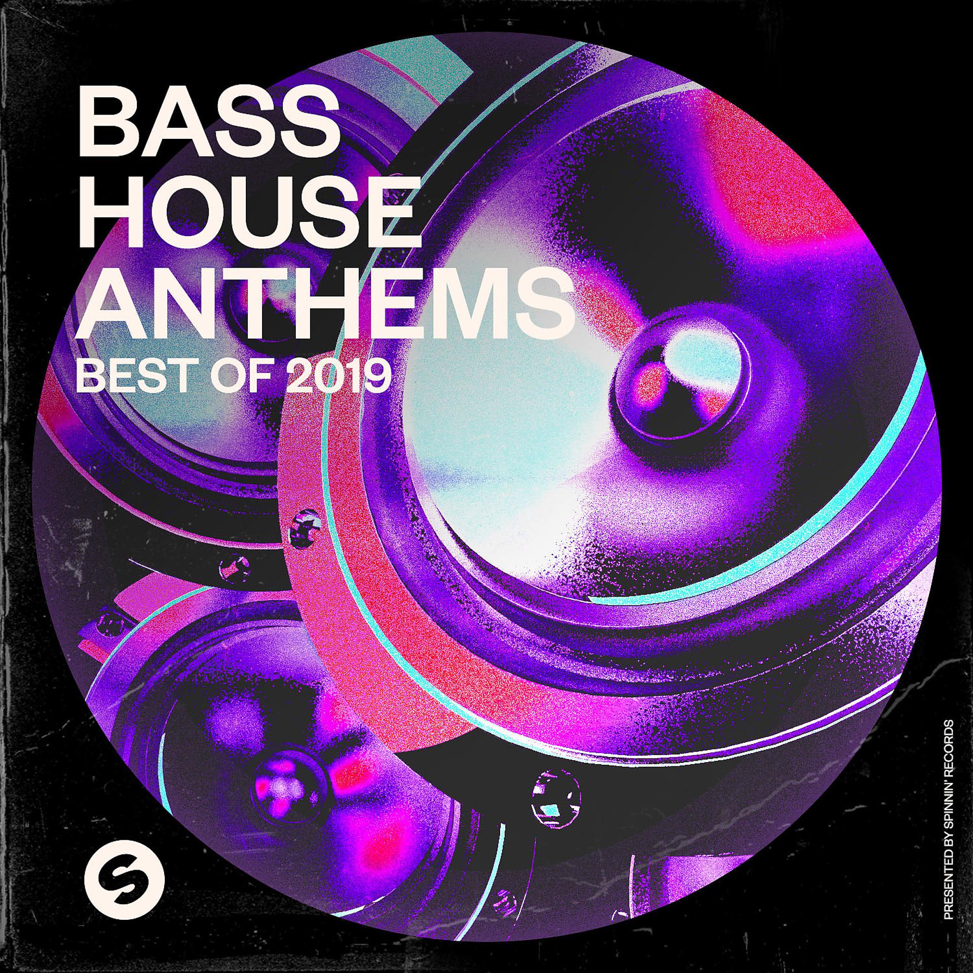 Постер альбома Bass House Anthems: Best of 2019 (Presented by Spinnin' Records)