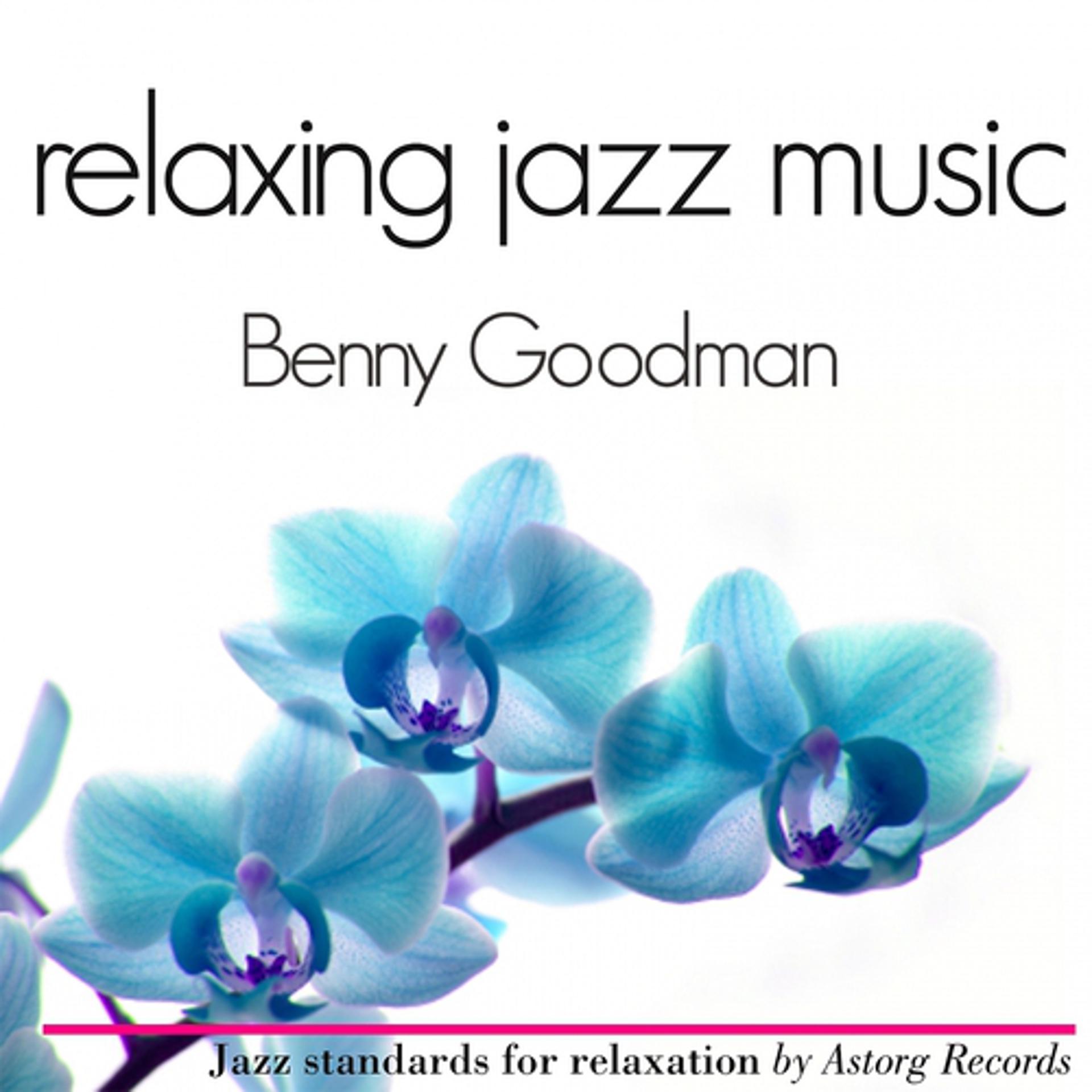 Постер альбома Benny Goodman Relaxing Jazz Music