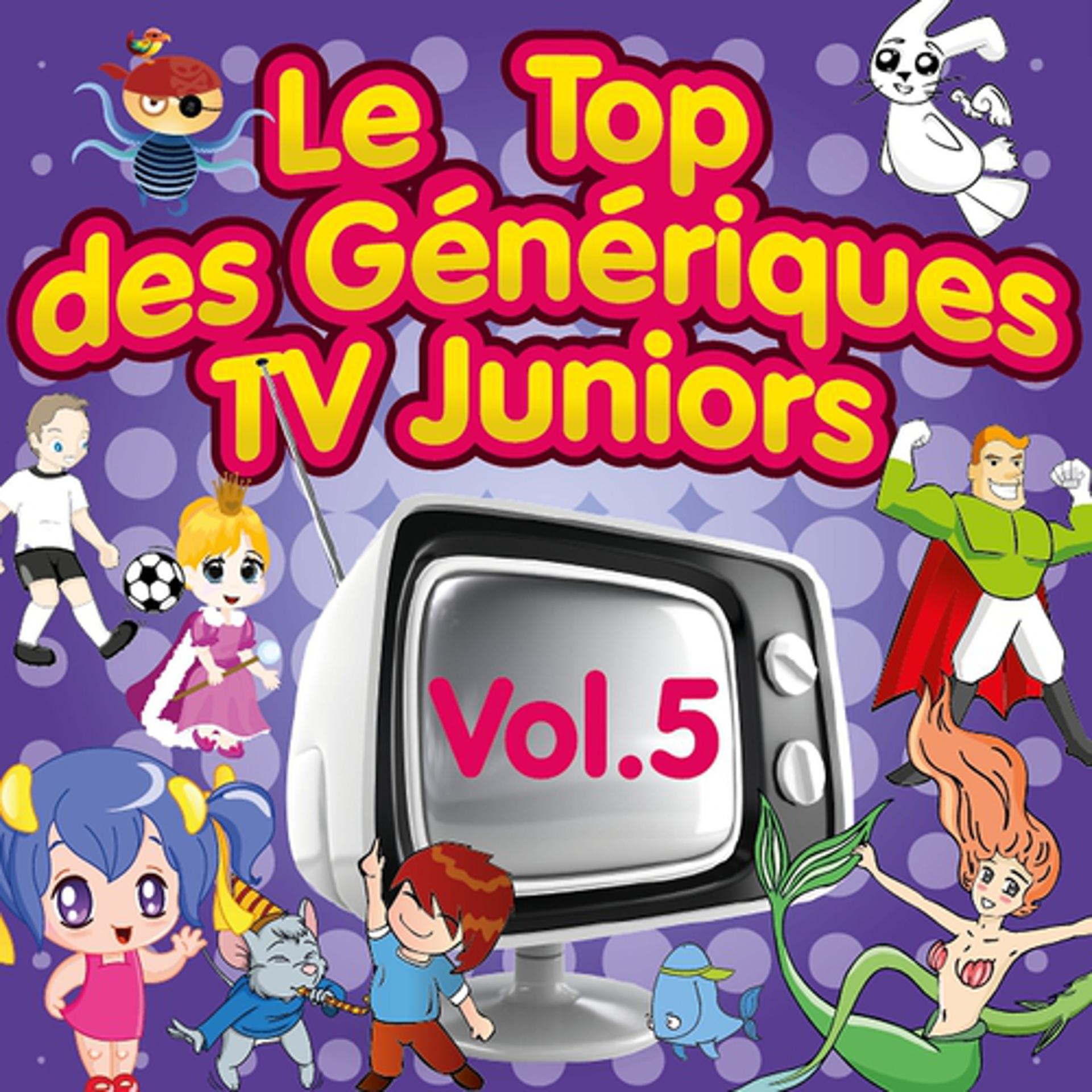 Постер альбома Le top des génériques TV Juniors, Vol. 5