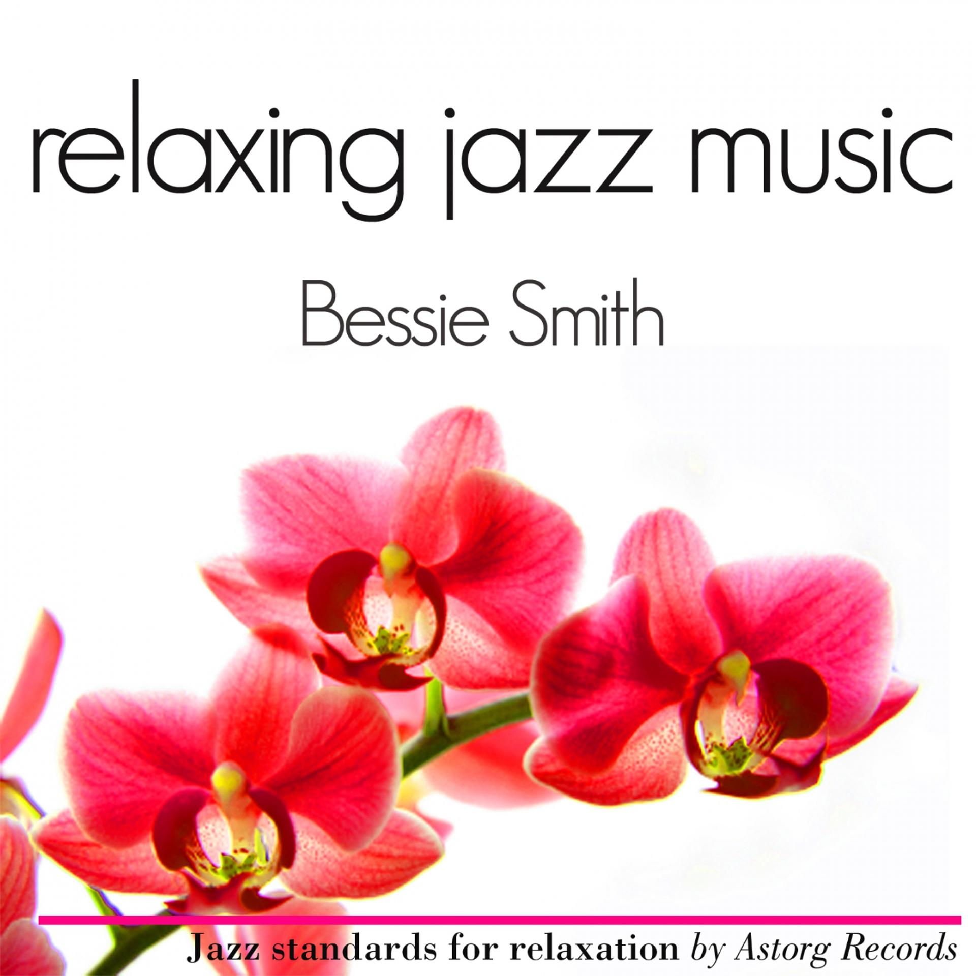 Постер альбома Bessie Smith Relaxing Jazz Music (Ambient Jazz music for relaxation)
