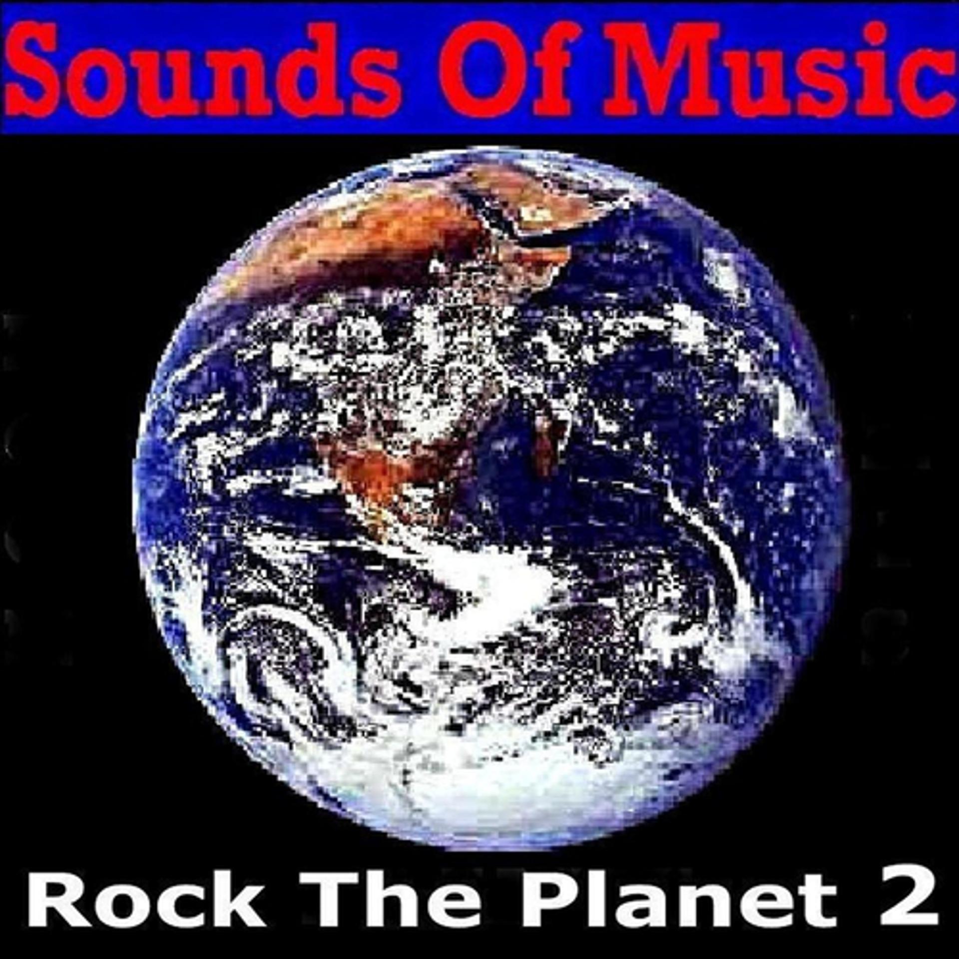 Постер альбома Sounds of Music  Presents Rock the Planet, Vol. 2
