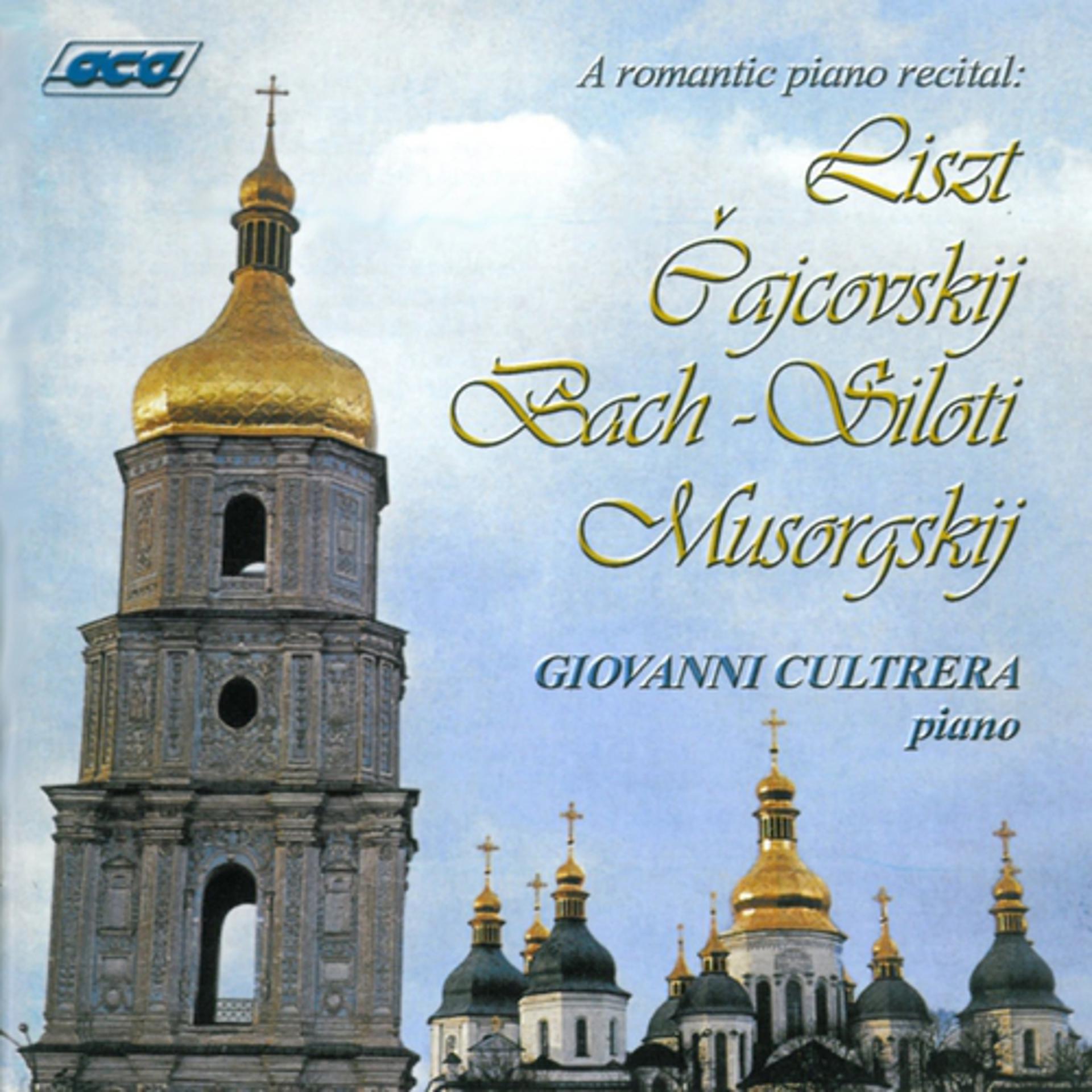 Постер альбома Liszt, Tchaikovsky, Bach, Siloti, Musorgskij: A Romantic Piano Recital