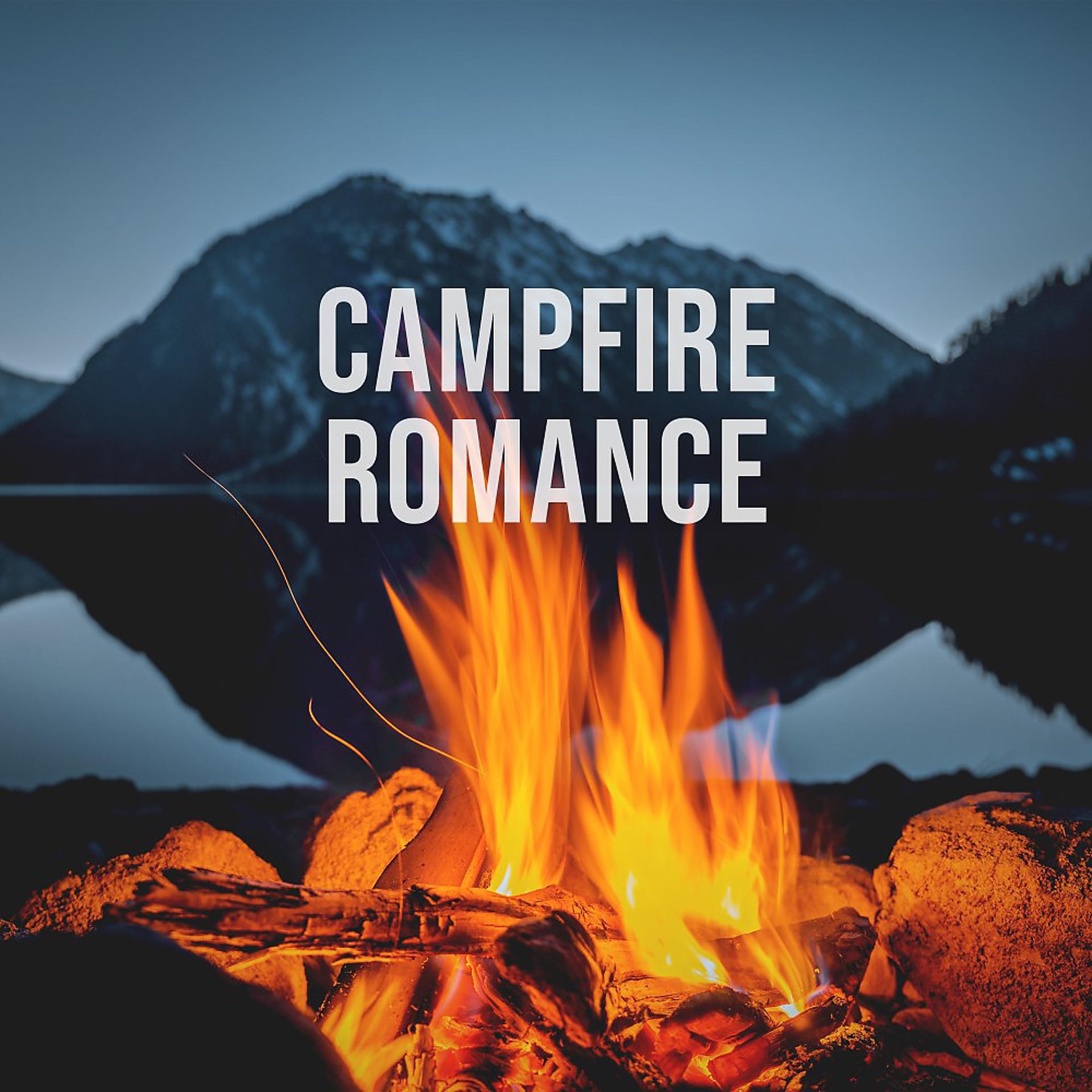 Постер альбома Campfire Romance: Crackling Campfire Sound That Warms Heart and Soul