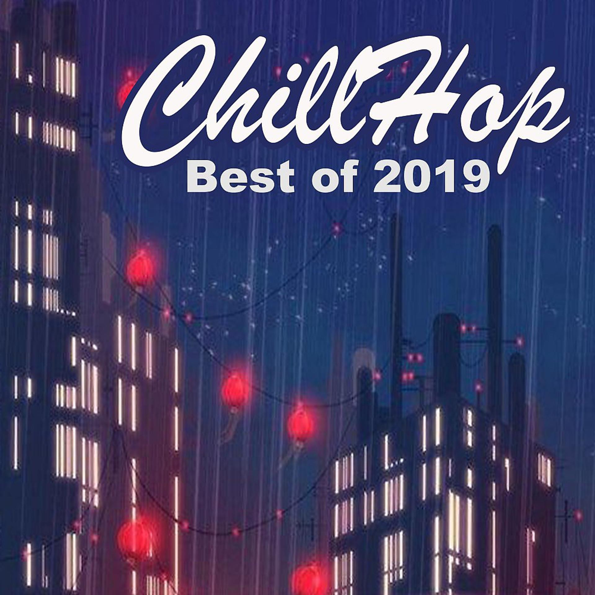 Постер альбома Chillhop Best of 2019 (The Best Instrumental, Chillhop, Lofi, Jazz Hip Hop Beats, Easy Listening Music to Study and Relax To)