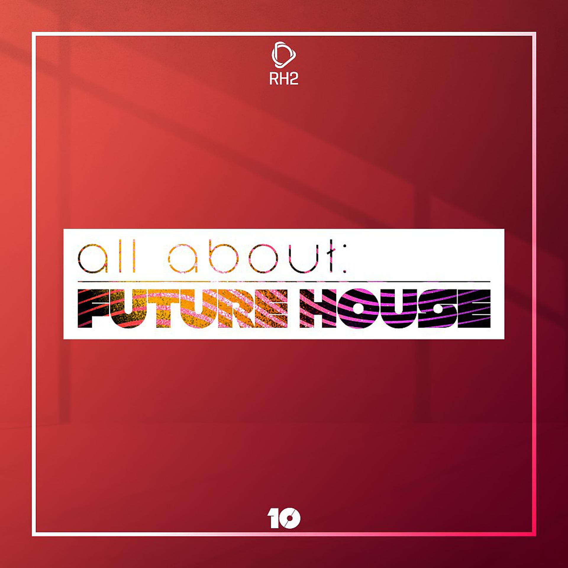 Постер альбома All About: Future House, Vol. 10