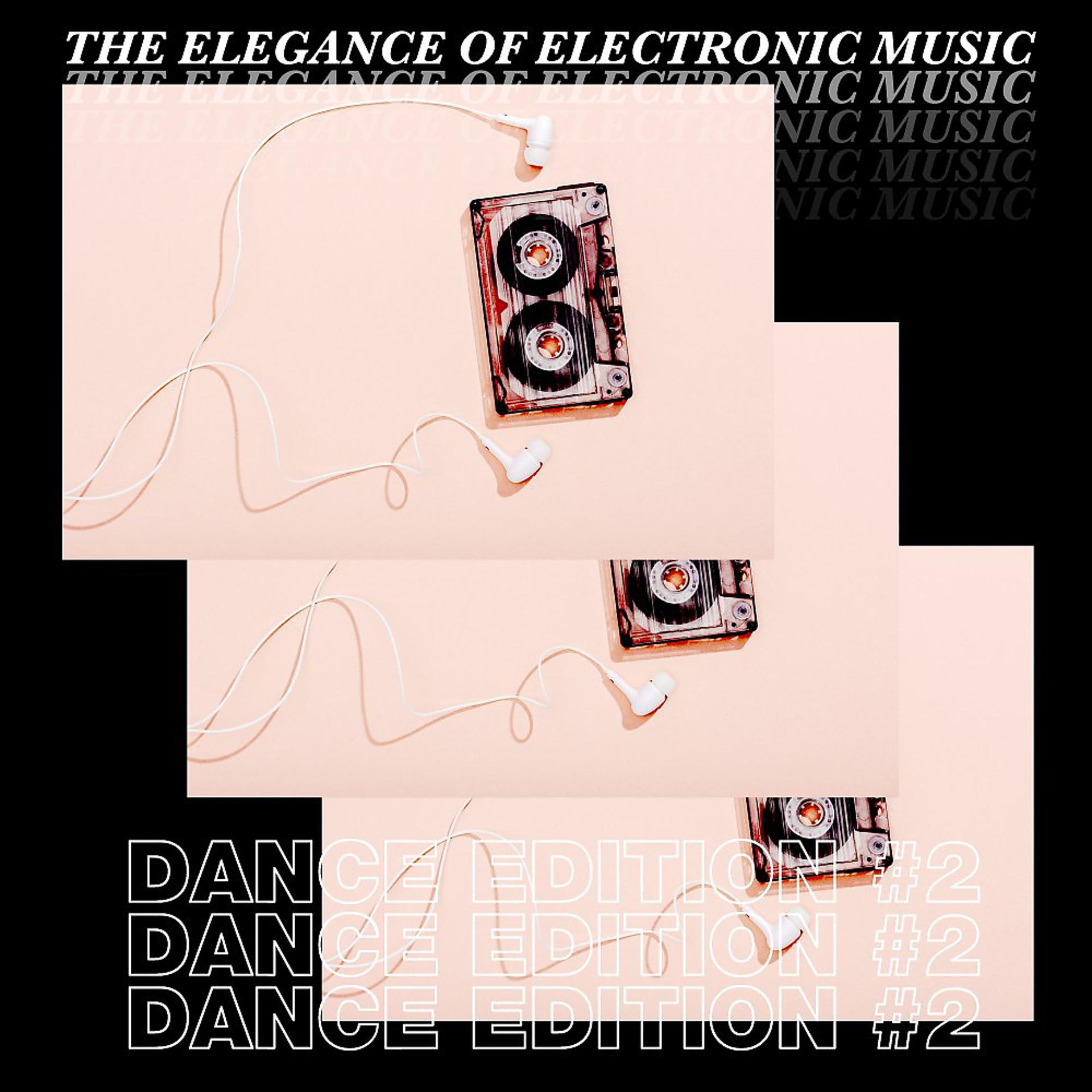 Постер альбома The Elegance of Electronic Music - Dance Edition #2