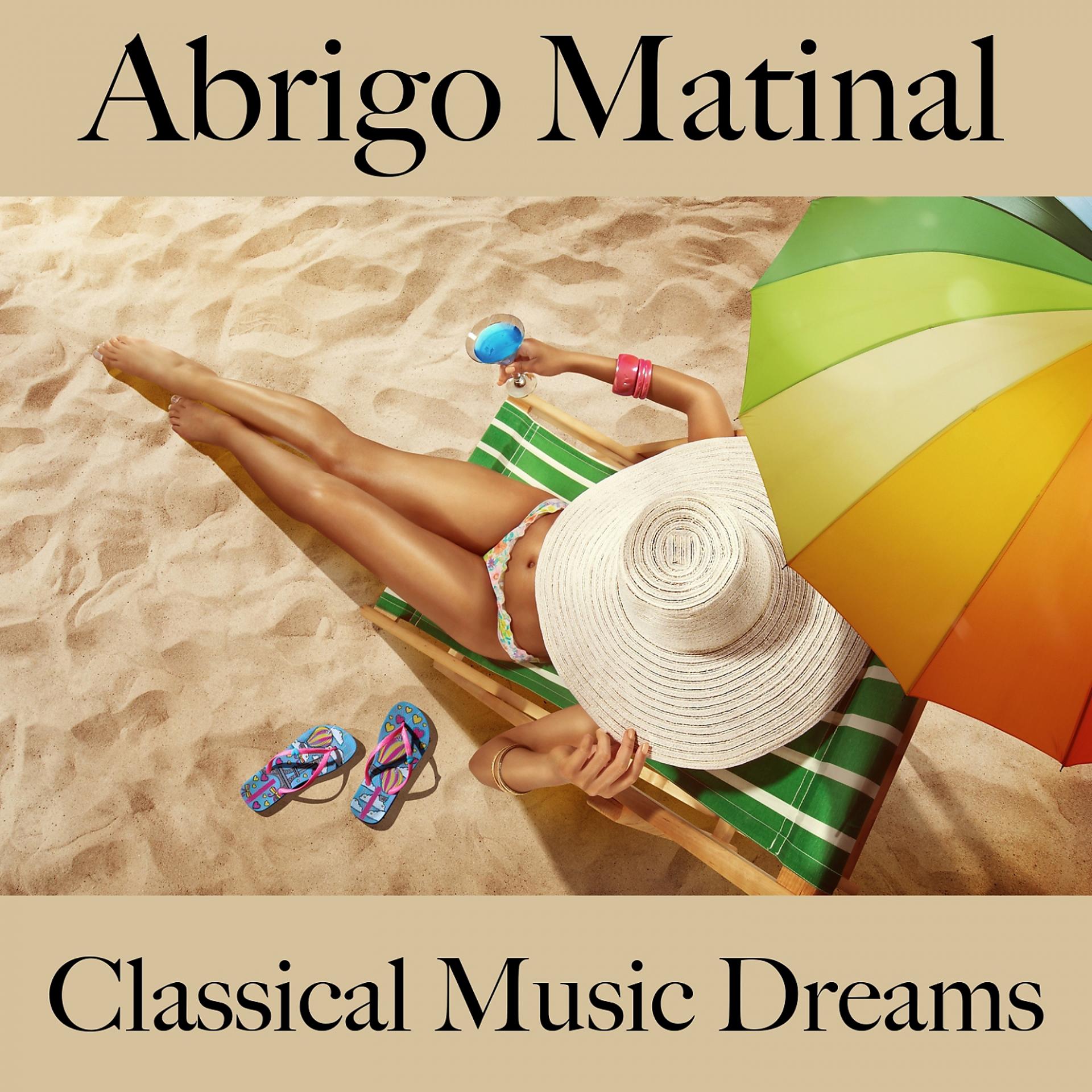 Постер альбома Abrigo Matinal: Classical Music Dreams - A Melhor Música Para Relaxar