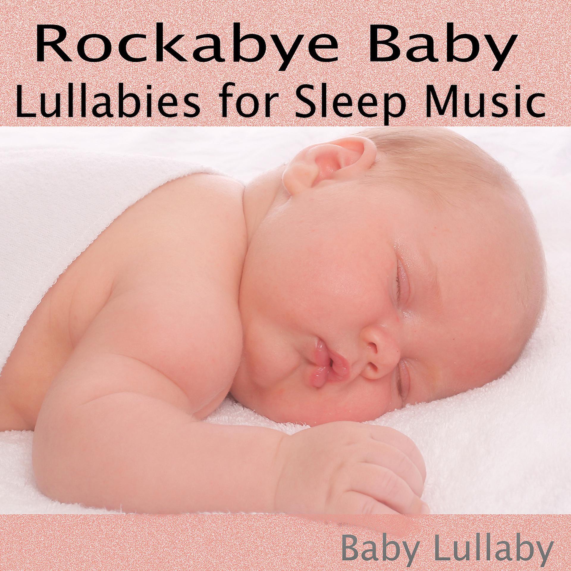 Постер альбома Rockabye Baby (Lullabies for Sleep Music)