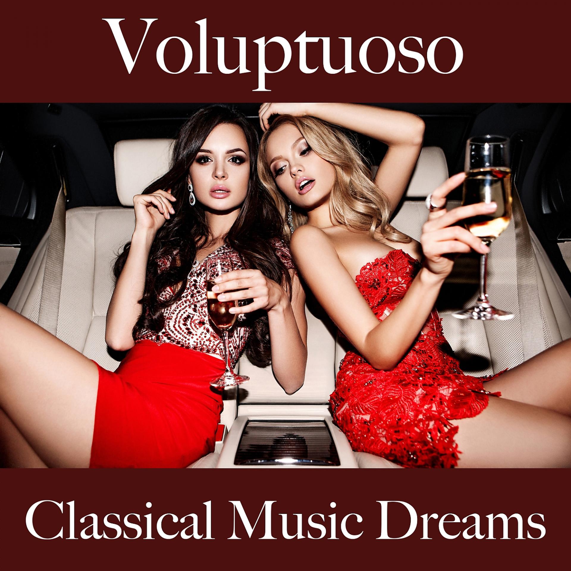 Постер альбома Voluptuoso: Classical Music Dreams - La Mejor Música Para El Tiempo Sensual Entre Dos