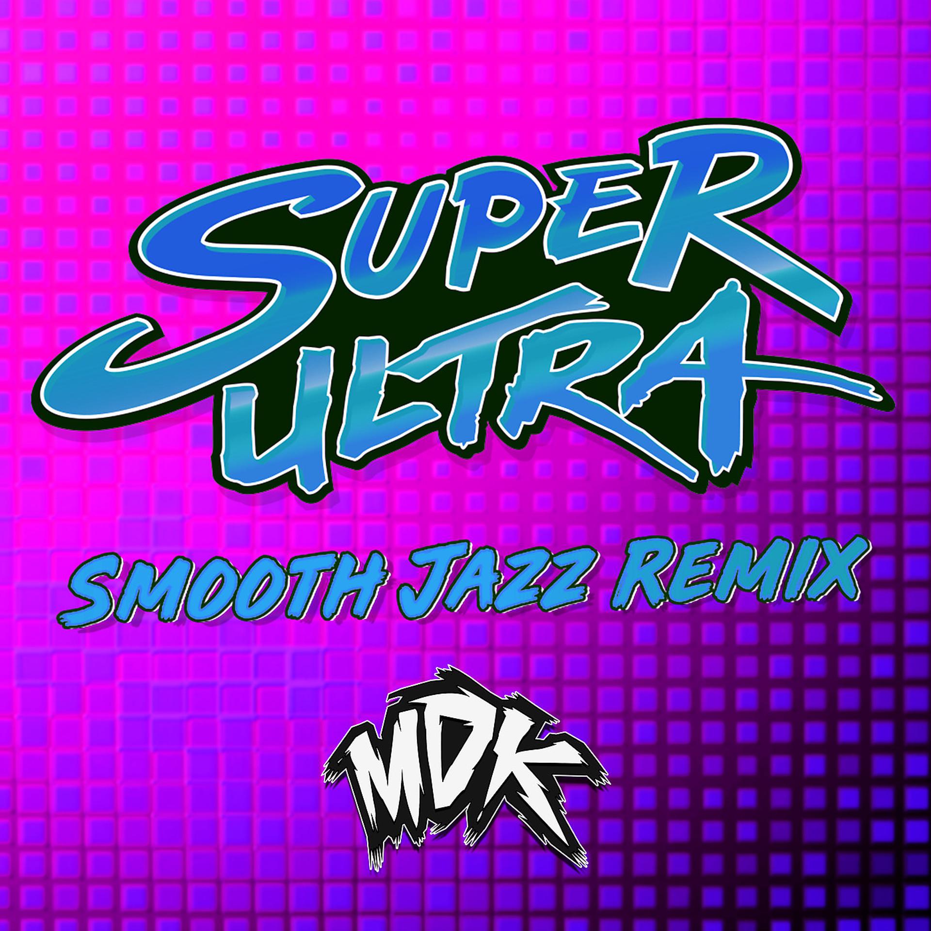 Постер альбома Super Ultra (Smooth Jazz Remix)
