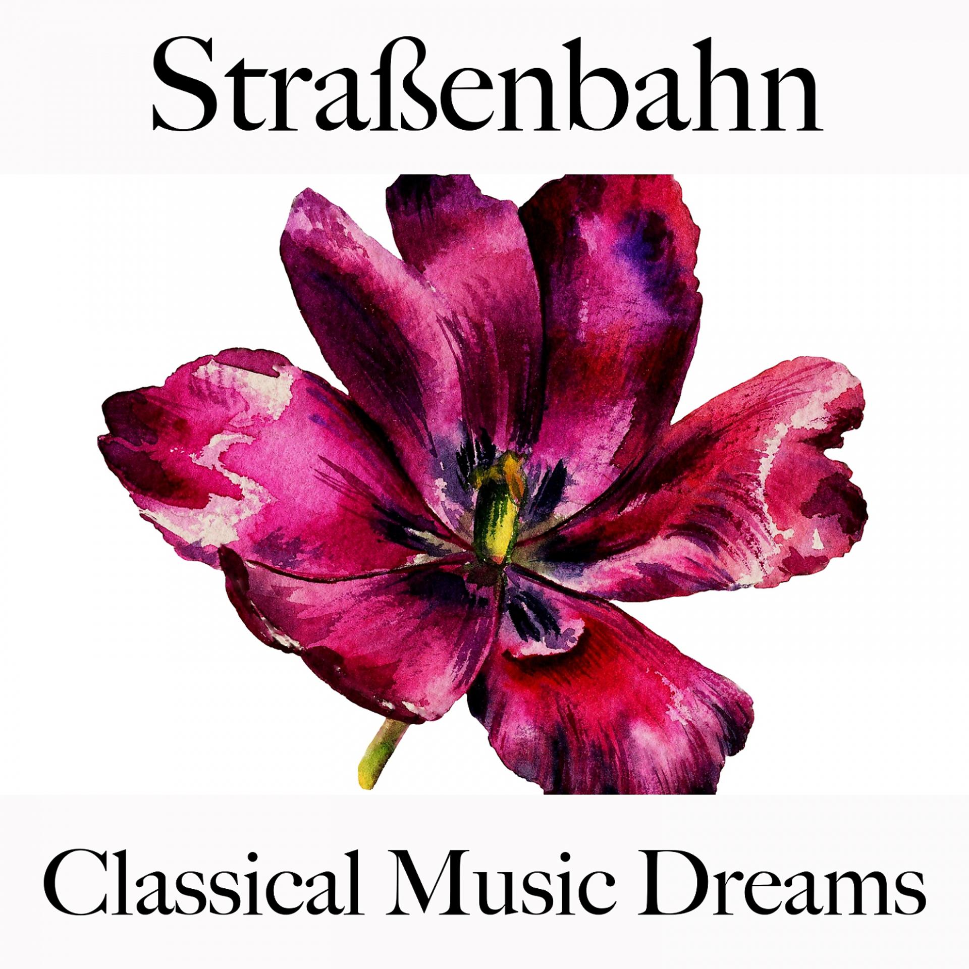 Постер альбома Straßenbahn: Classical Music Dreams - Die Besten Sounds Zum Entspannen