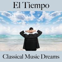 Постер альбома El Tiempo: Classical Music Dreams - La Mejor Música Para Descansarse