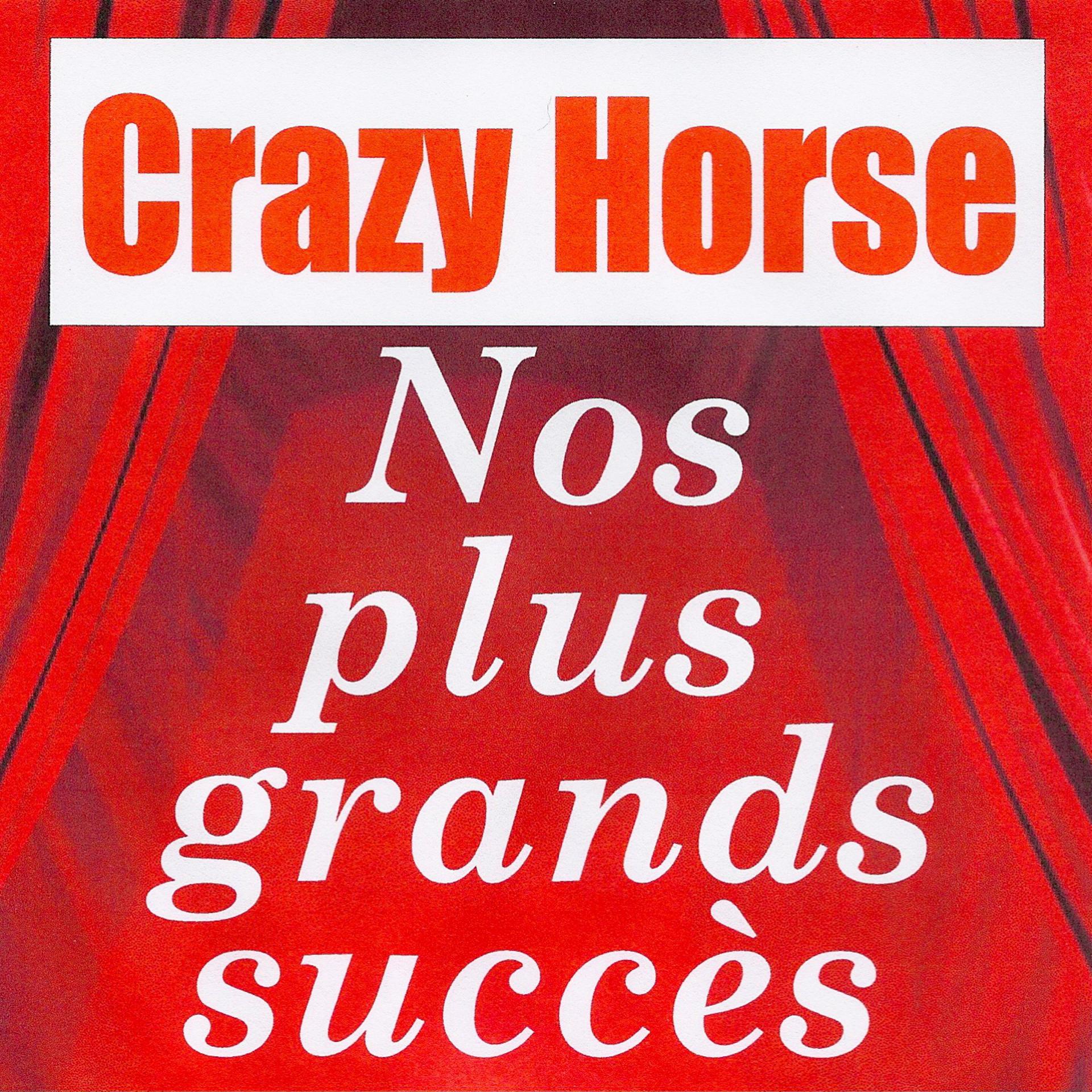 Постер альбома Nos plus grands succès - Crazy Horse