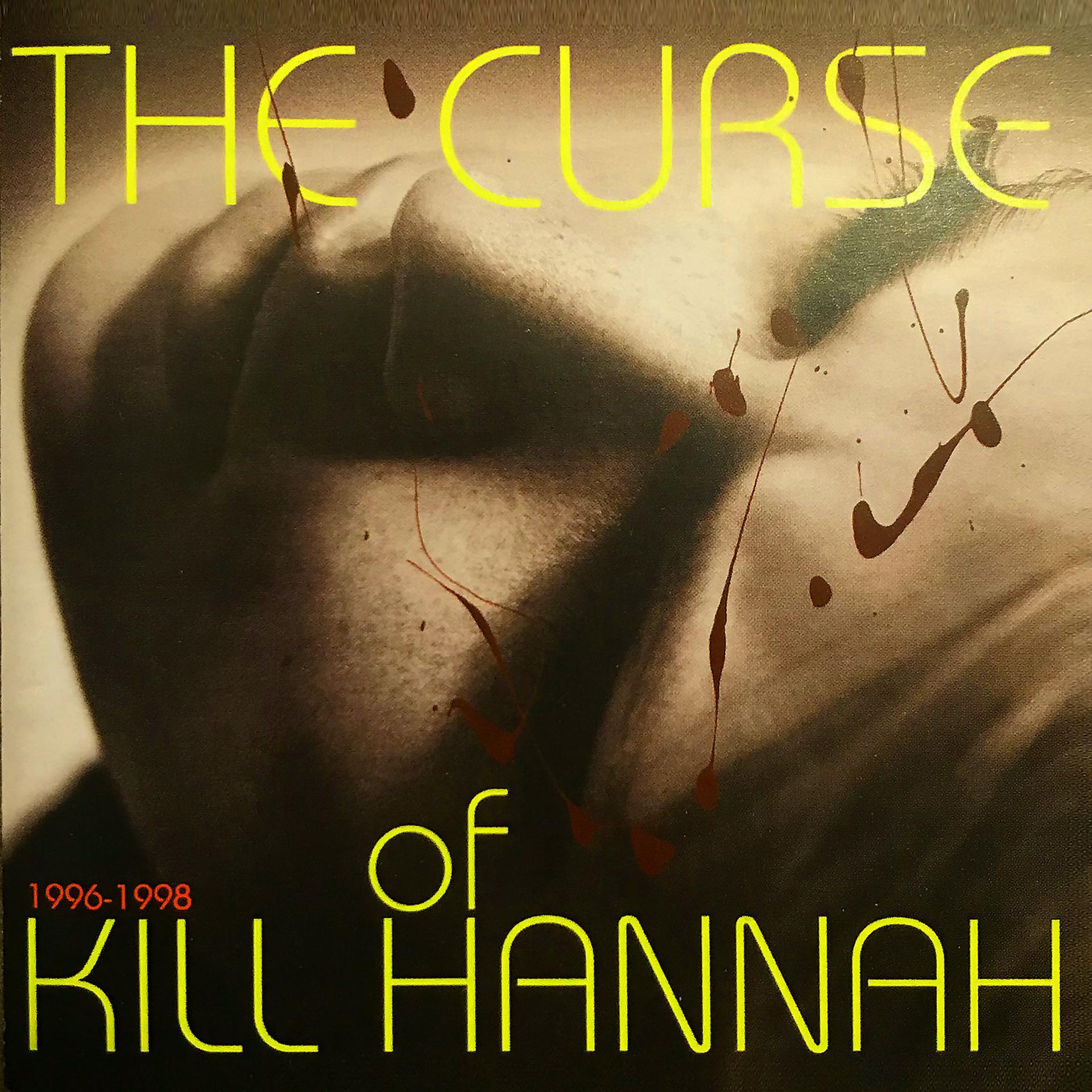 Постер альбома The Curse of Kill Hannah 1996 -1998