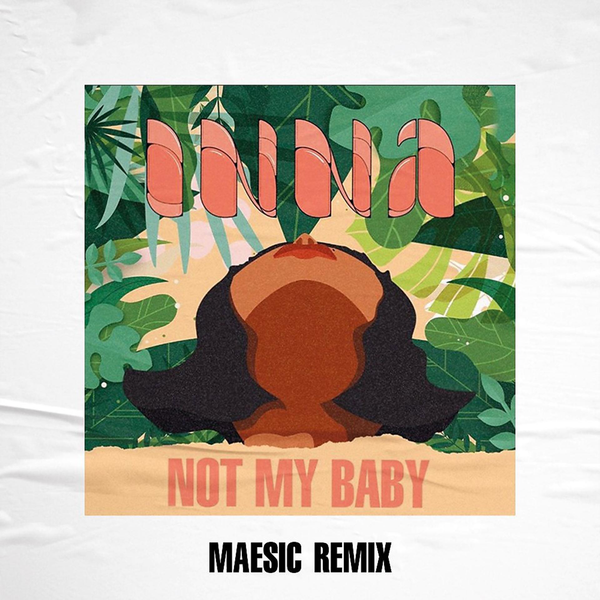 Постер альбома Not My Baby (Maesic Remix)