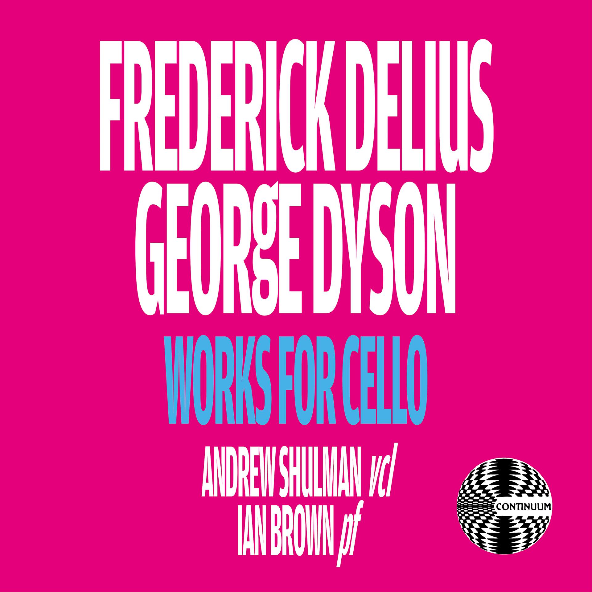 Постер альбома Frederick Delius and George Dyson: Works for Cello