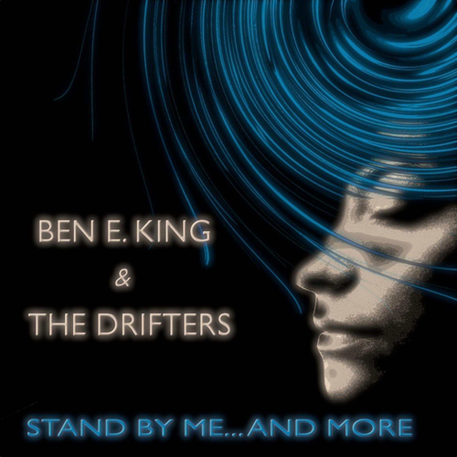 Постер альбома Stand By Me... and More (Ben E. King Greatest Hits - Remastered)