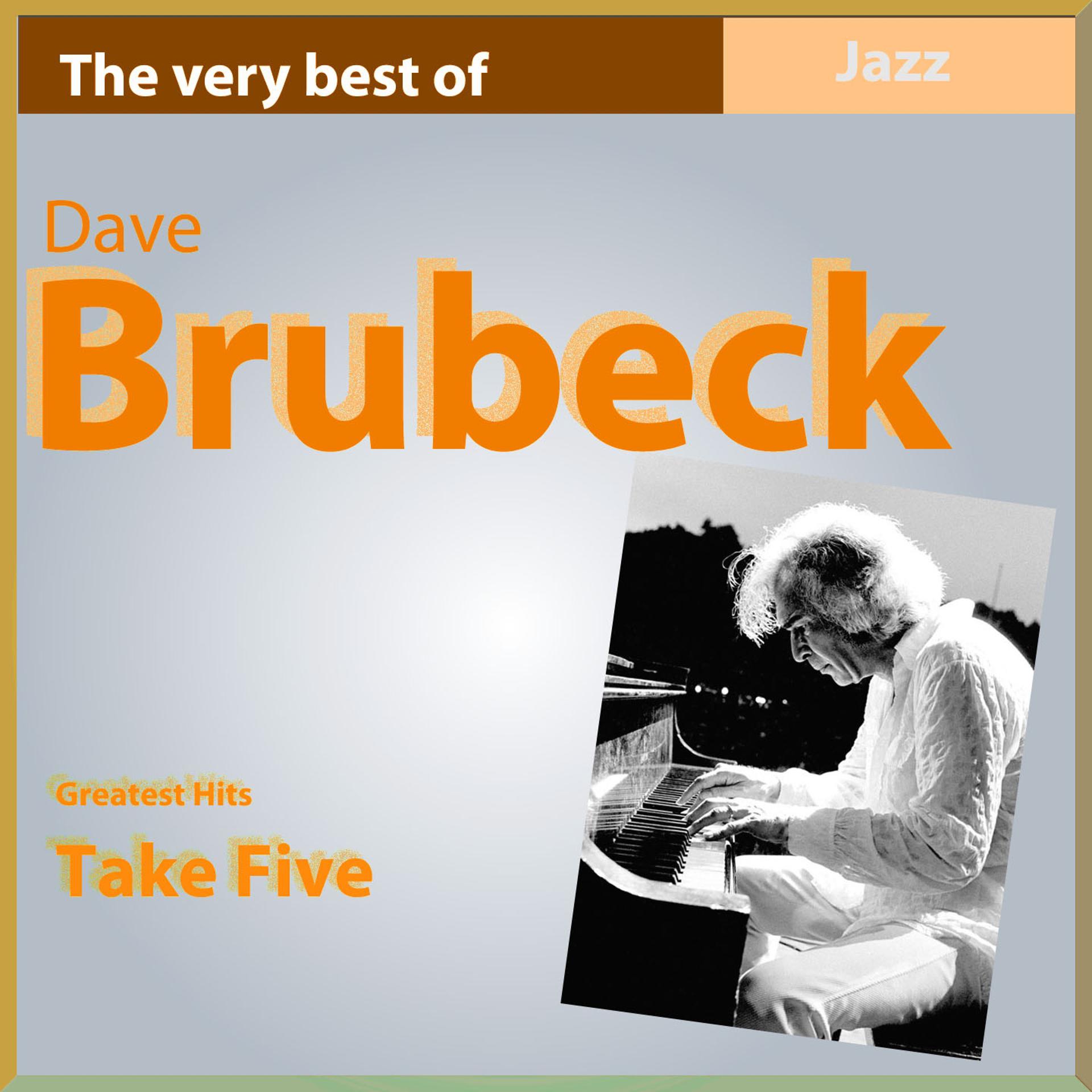Постер альбома The Very Best of Dave Brubeck: Take Five (Greatest Hits)