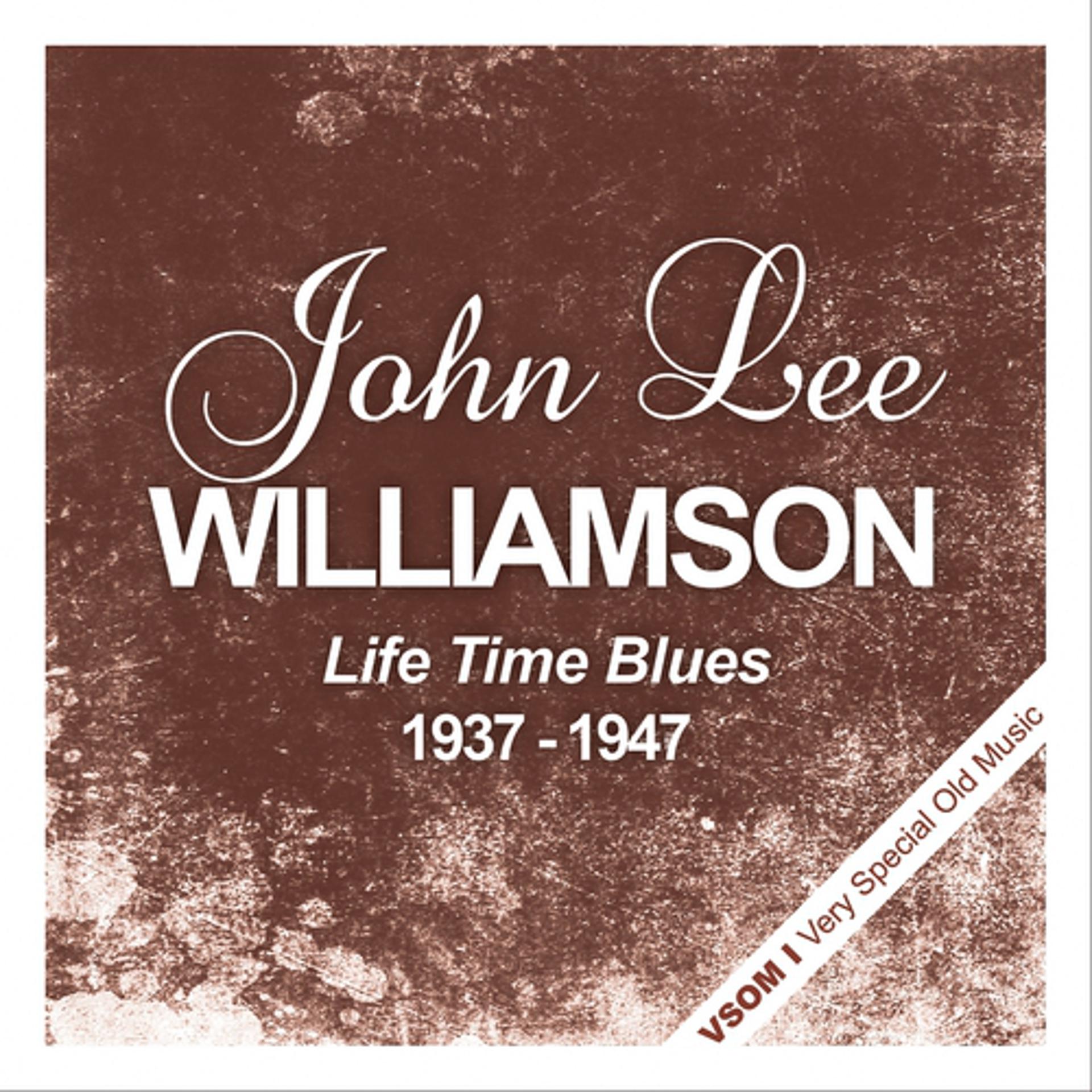 Постер альбома Life Time Blues (1937 - 1947)