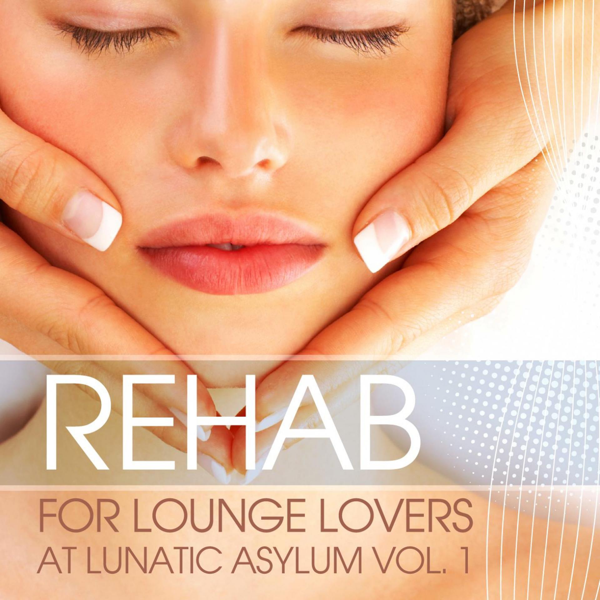 Постер альбома Rehab For Lounge Lovers  Lunatic Asylum Vol.1