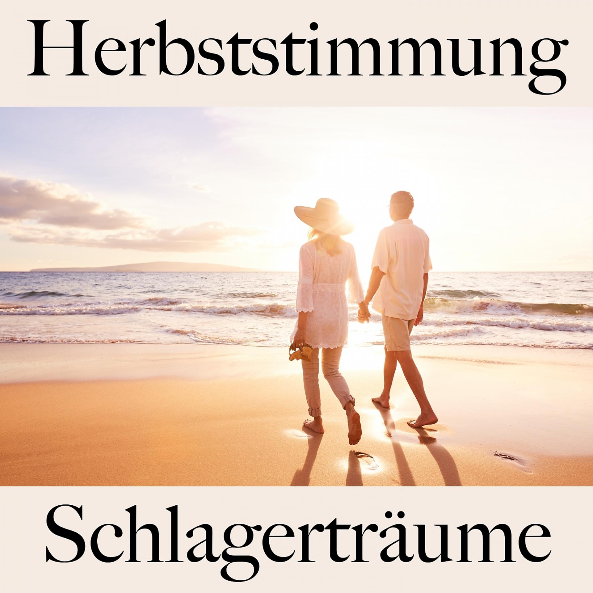 Постер альбома Herbststimmung: Schlagerträume - Die Beste Musik Zum Entspannen