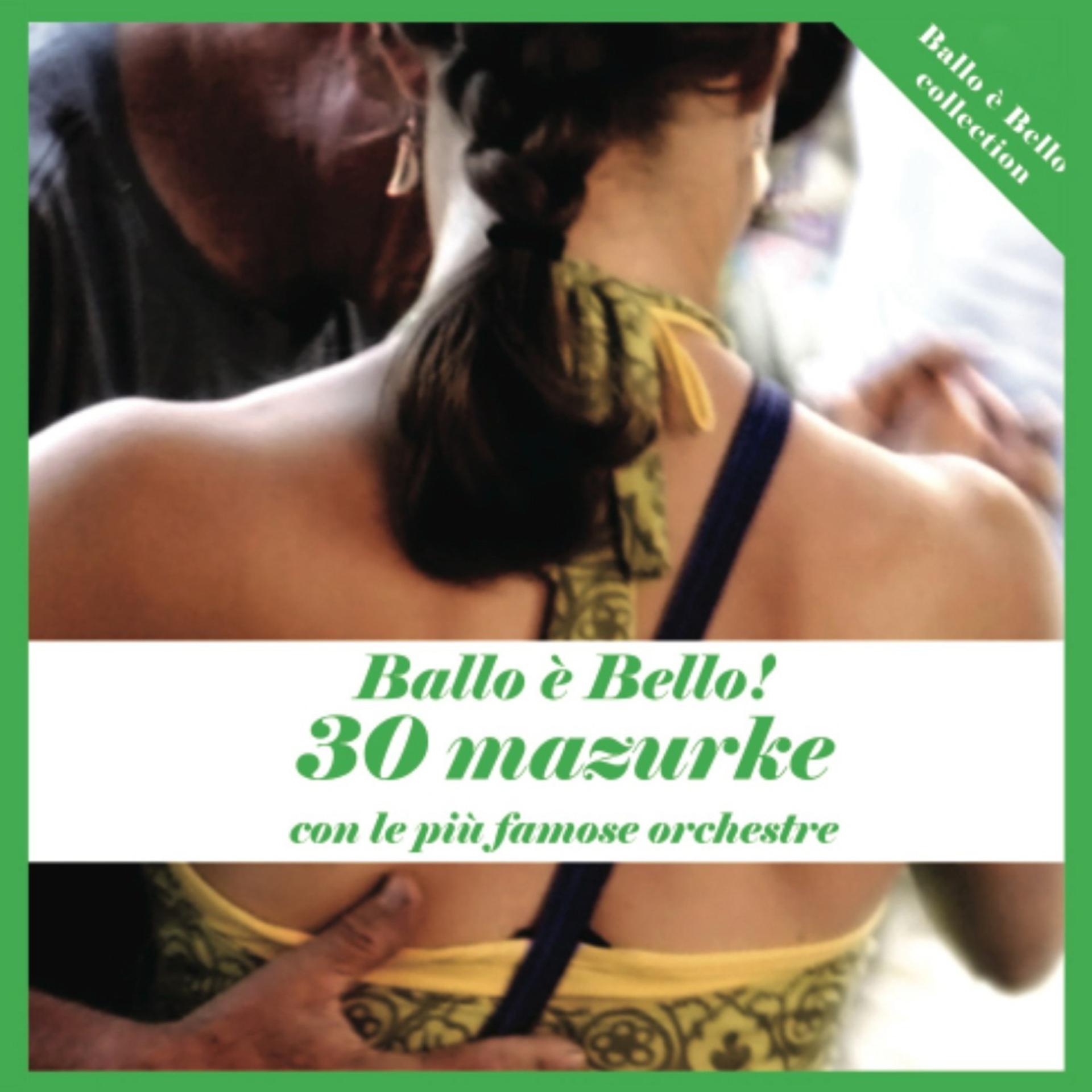 Постер альбома Ballo è bello! 30 mazurke con le più famose orchestre