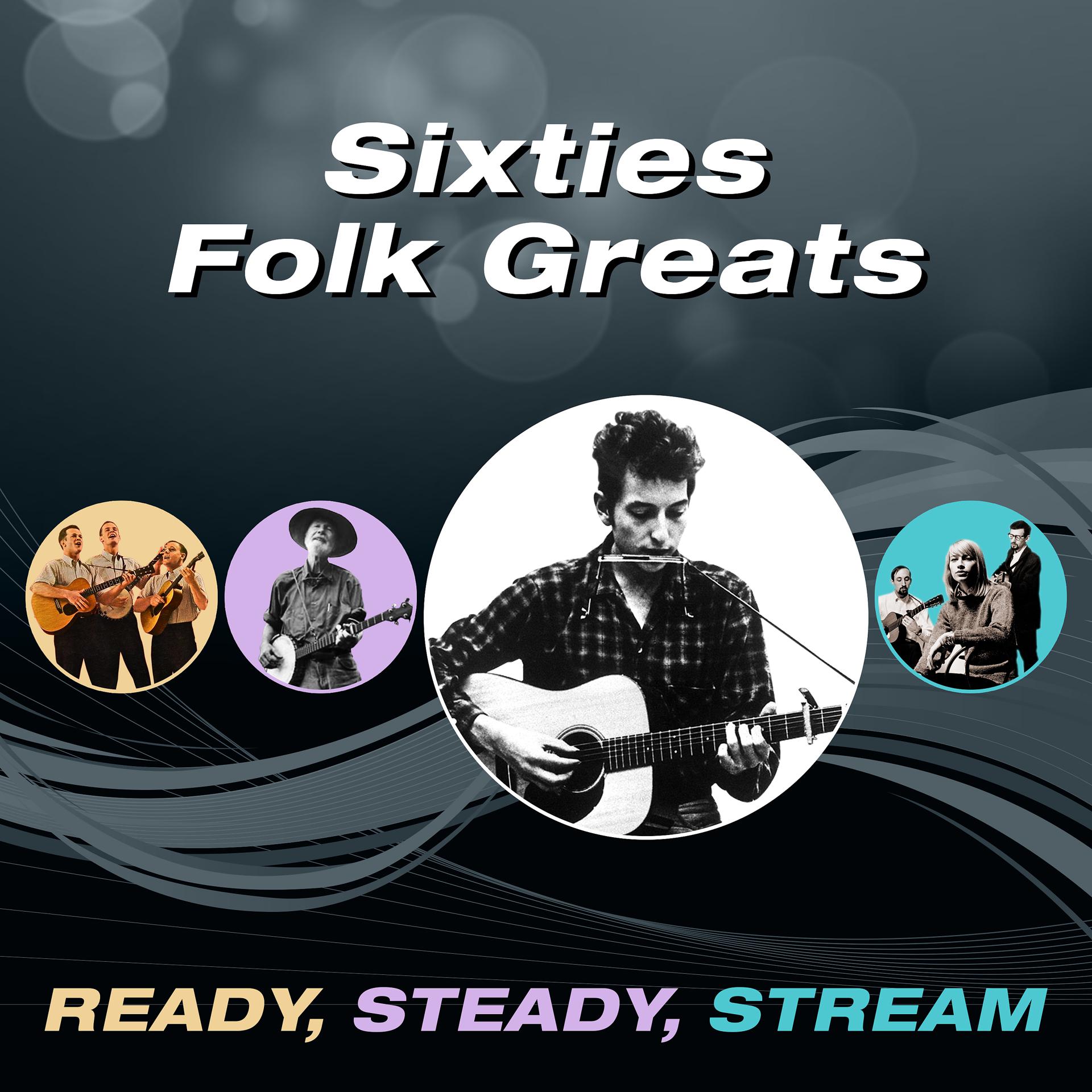 Постер альбома Sixties Folk Greats (Ready, Steady, Stream)