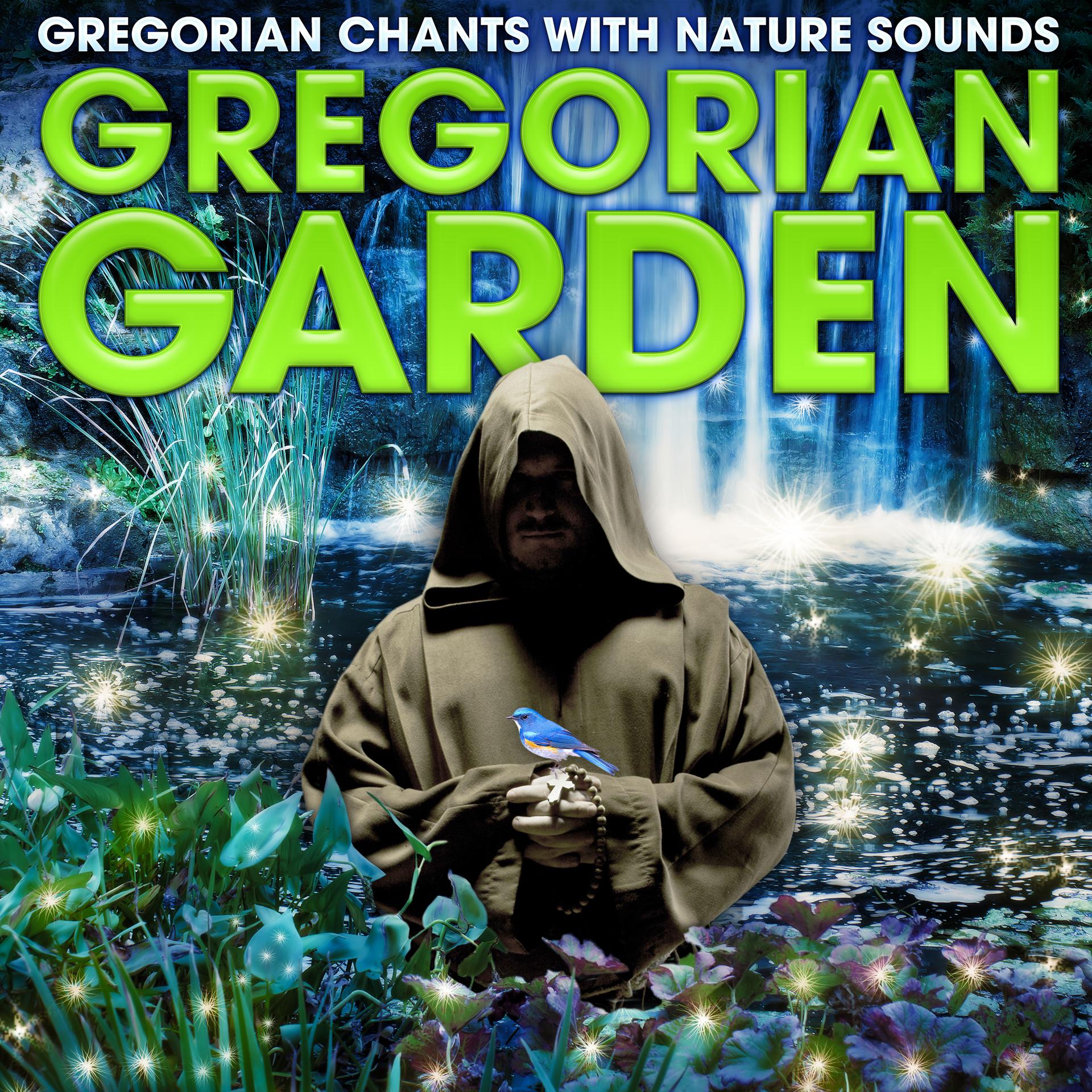 Постер альбома Gregorian Garden - Gregorian Chants with Nature Sounds