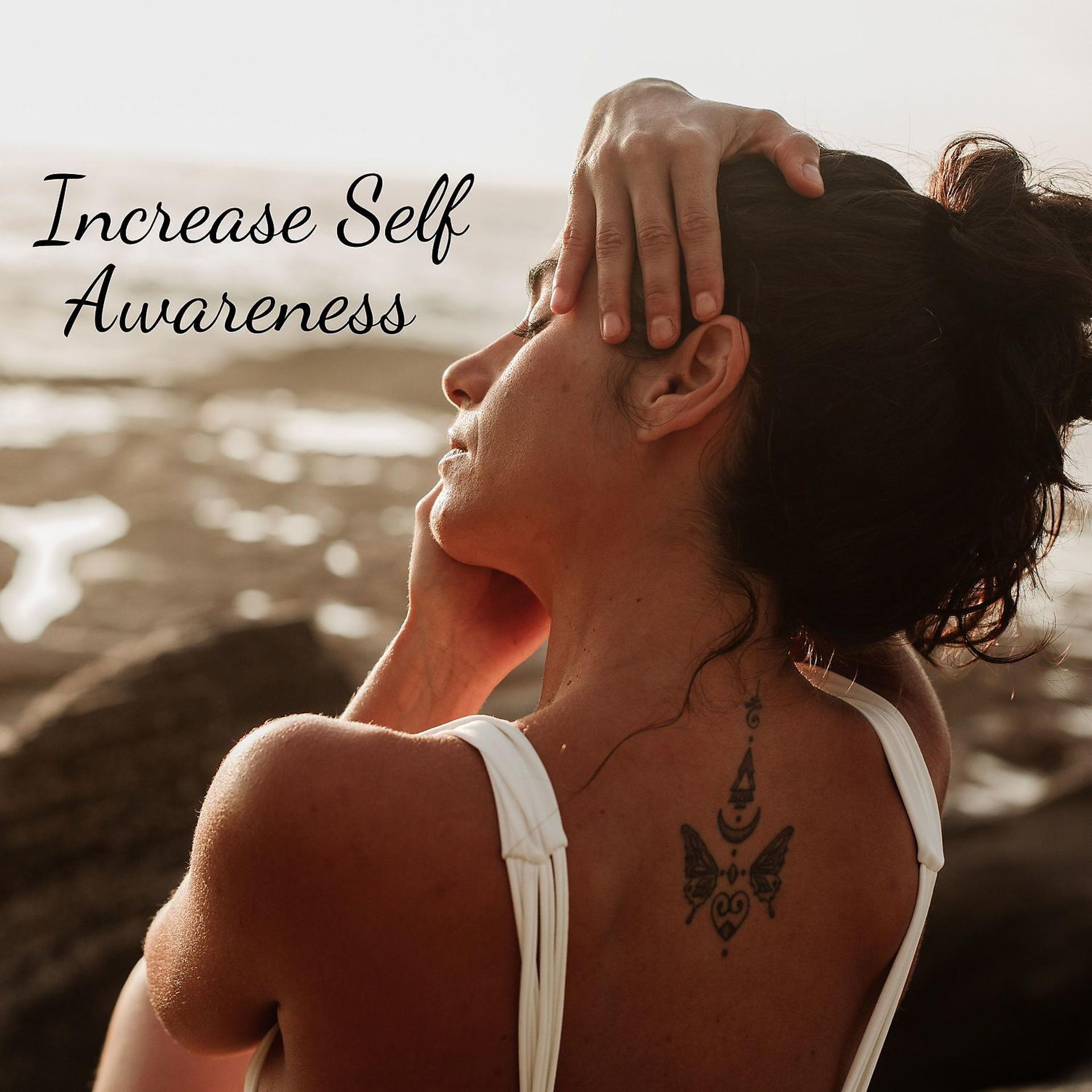 Постер альбома Increase Self Awareness – Enjoy Tranquil Music, Be Yourself, Magnetic Moments