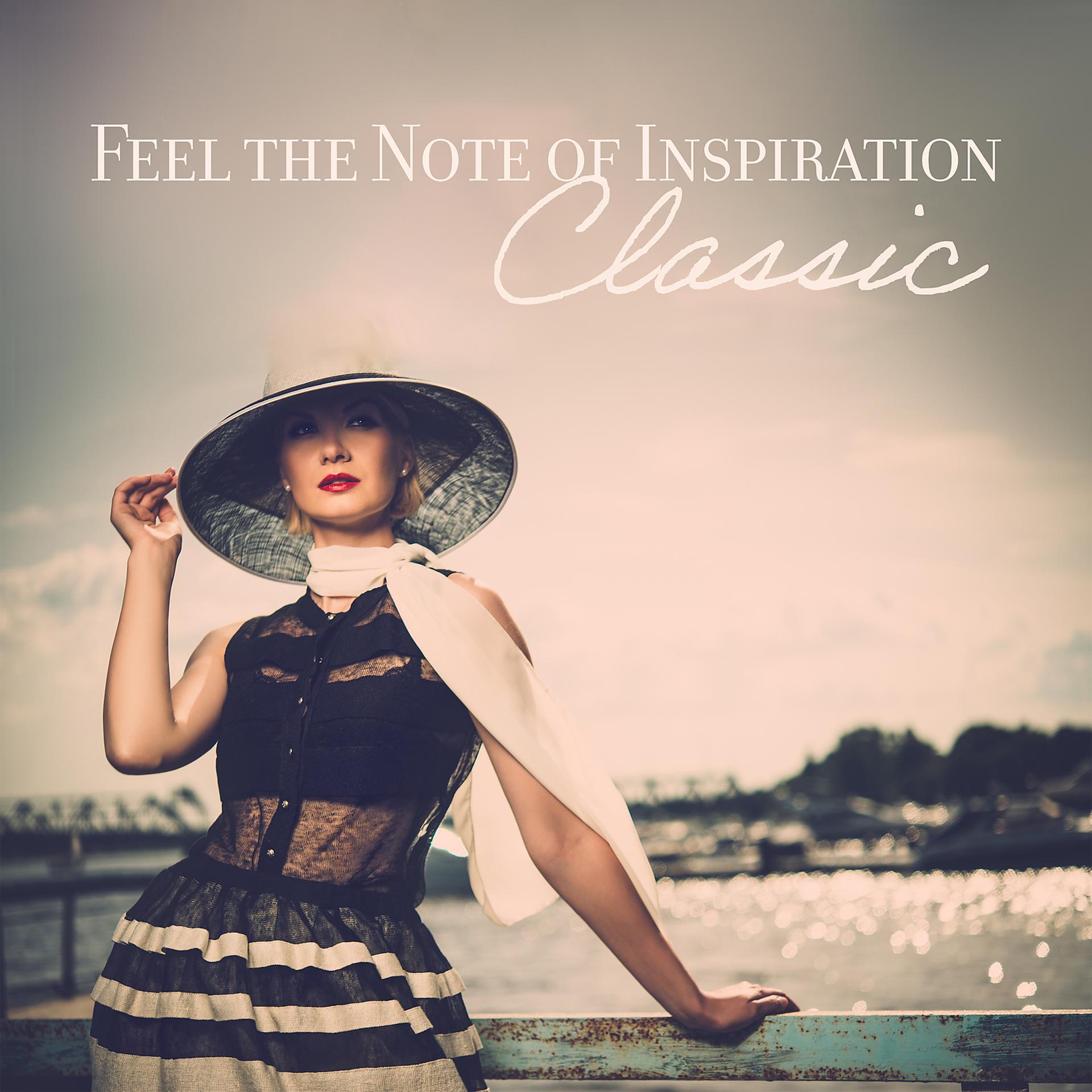 Постер альбома Feel the Note of Inspiration - Classical Music