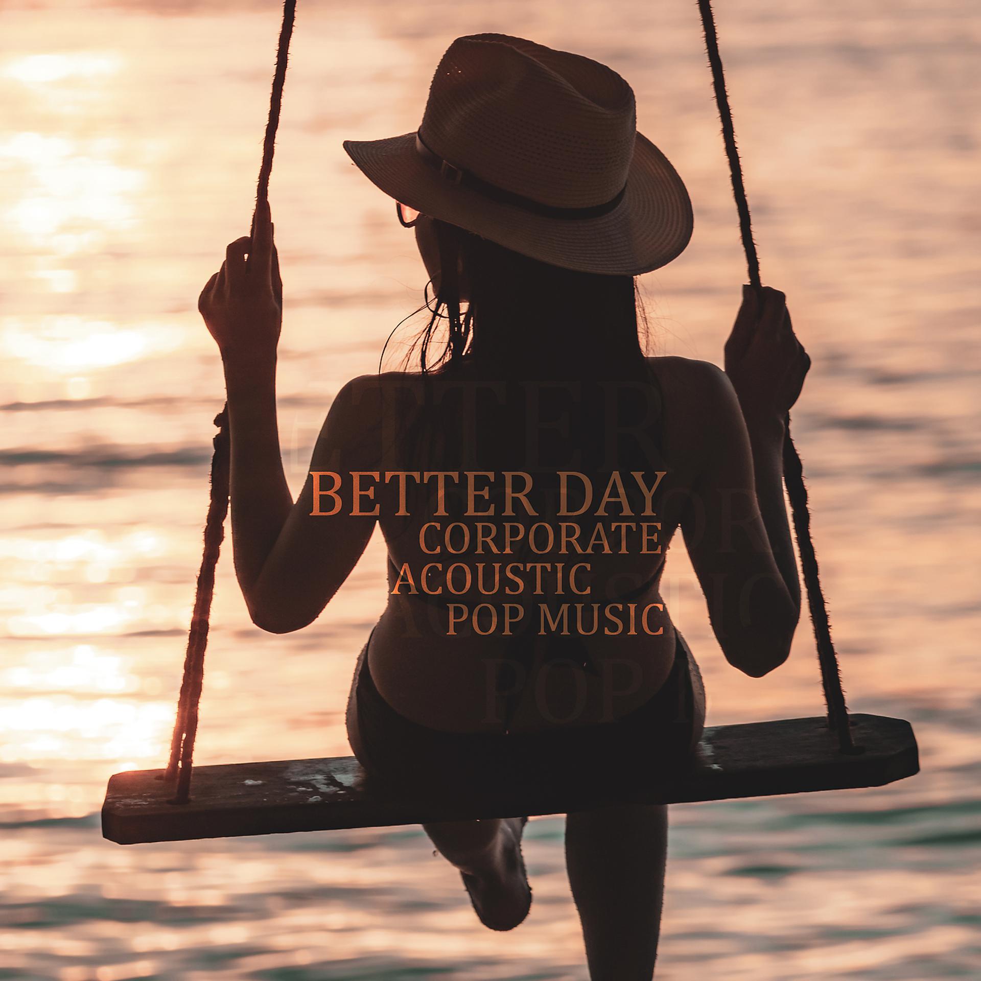 Постер альбома Better Day - Corporate Acoustic Pop Music