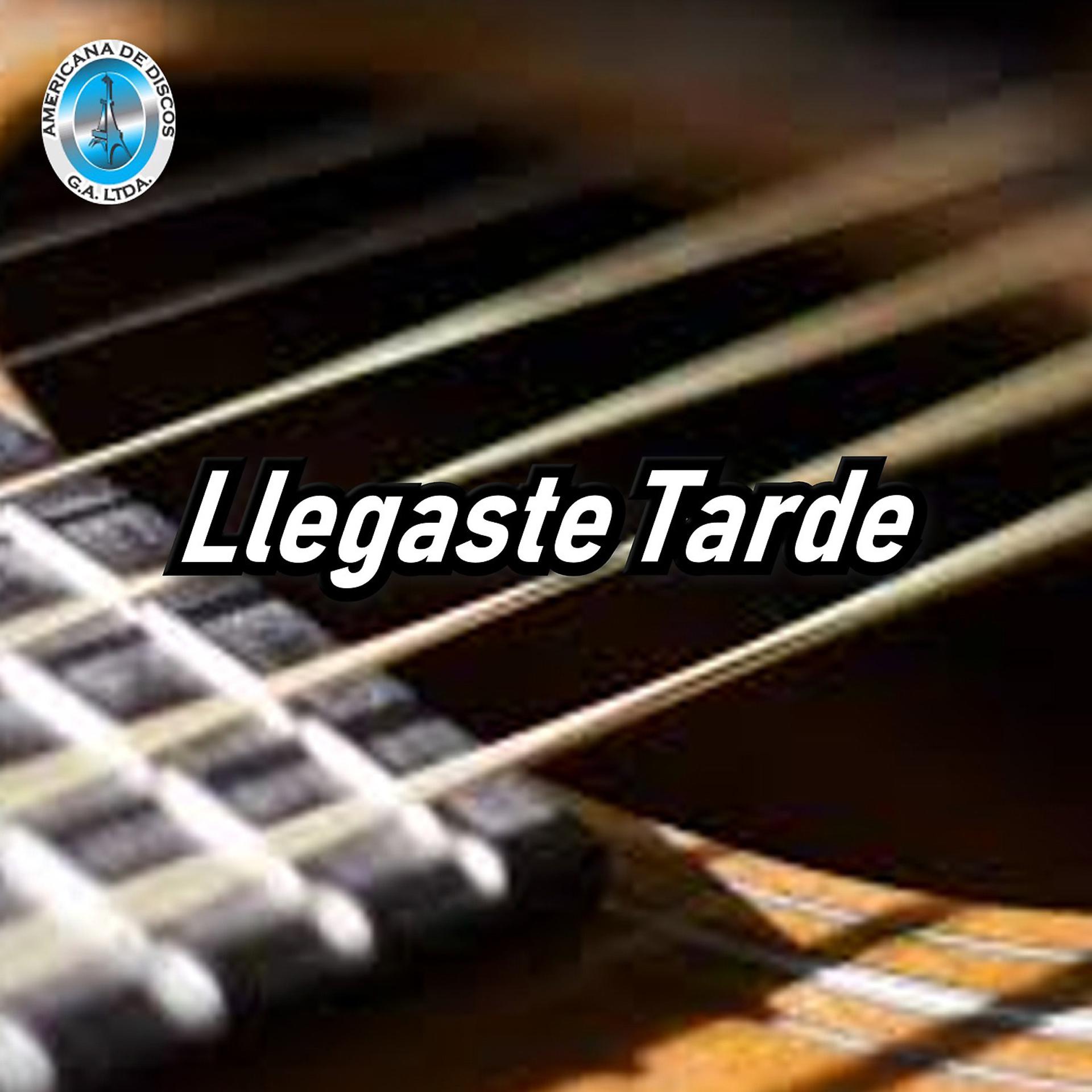 Постер альбома Llegaste Tarde