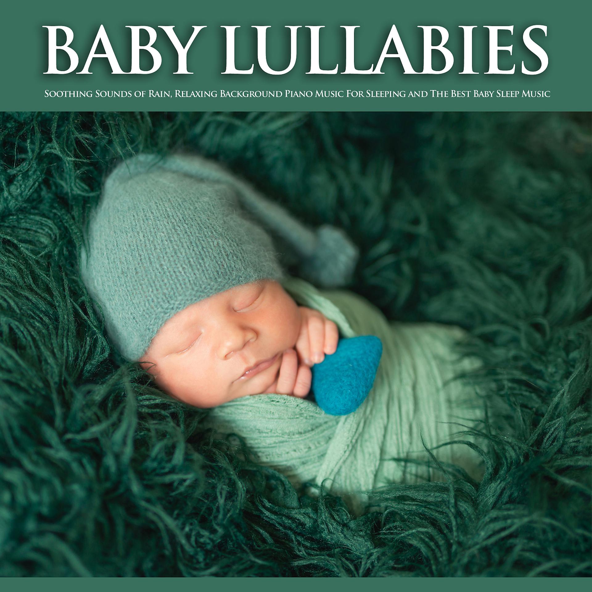 Постер альбома Baby Lullabies: Soothing Sounds of Rain, Relaxing Background Piano Music For Sleeping and The Best Baby Sleep Music