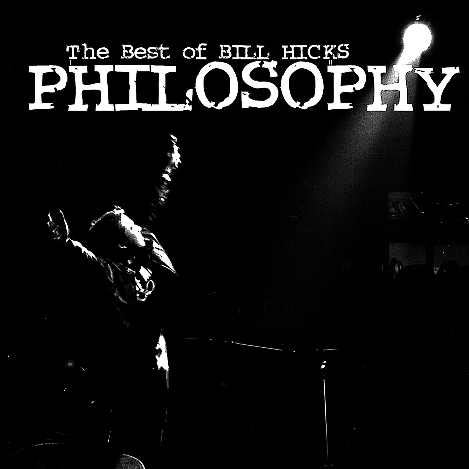 Постер альбома Philosophy: The Best of Bill Hicks