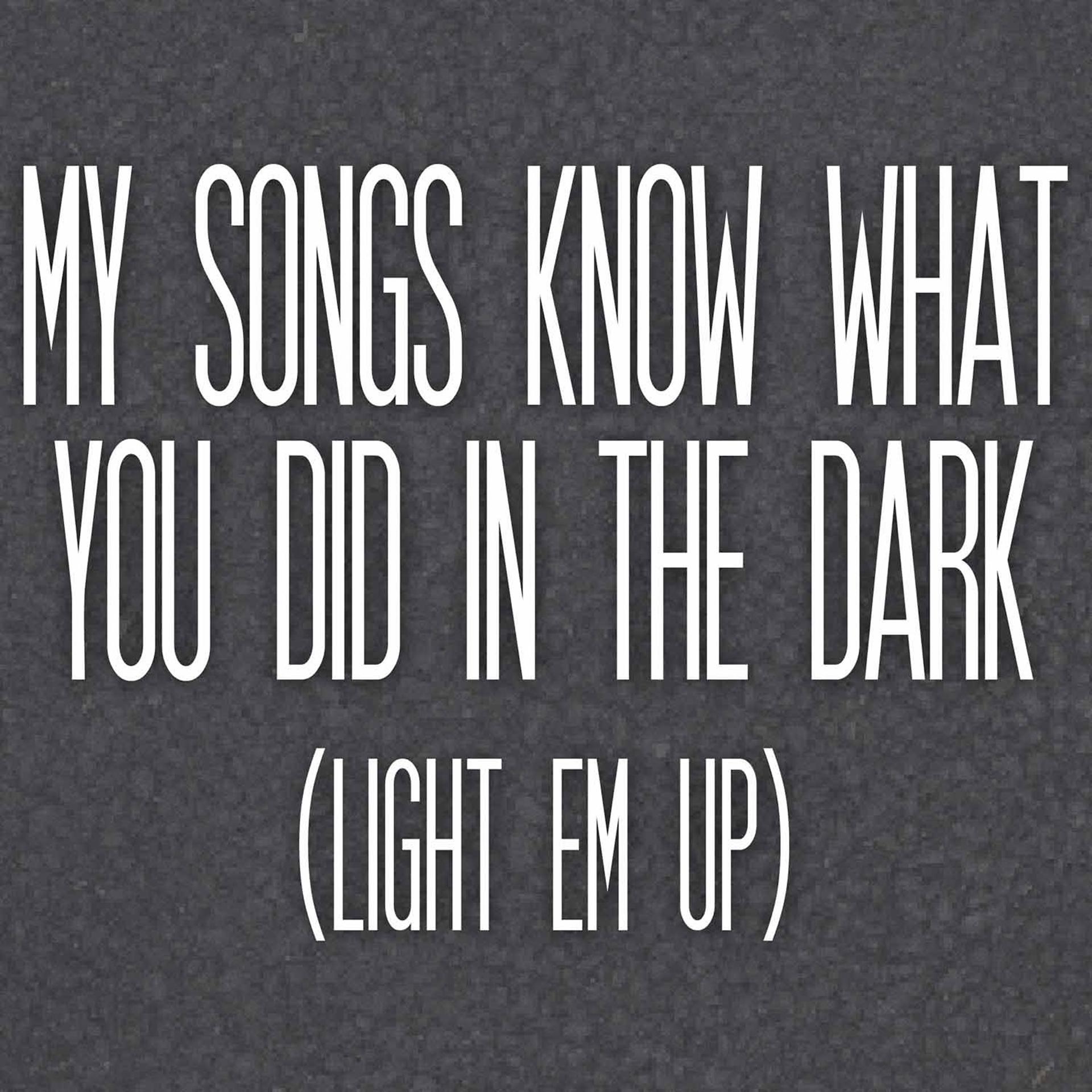 Постер альбома My Songs Know What You Did in the Dark (Light Em Up) - Single