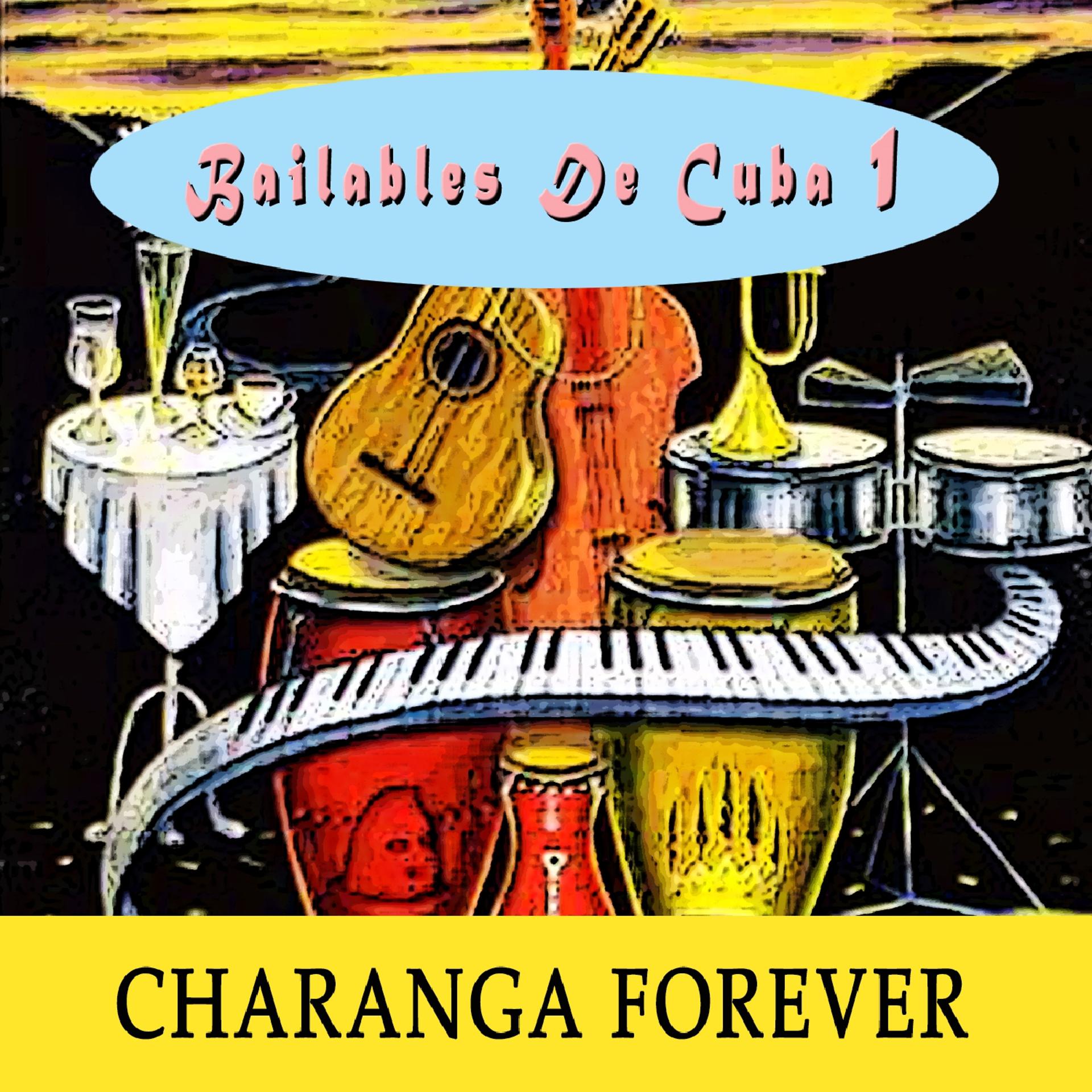 Постер альбома Bailables de Cuba, Vol. 1 (Charanga Forever)