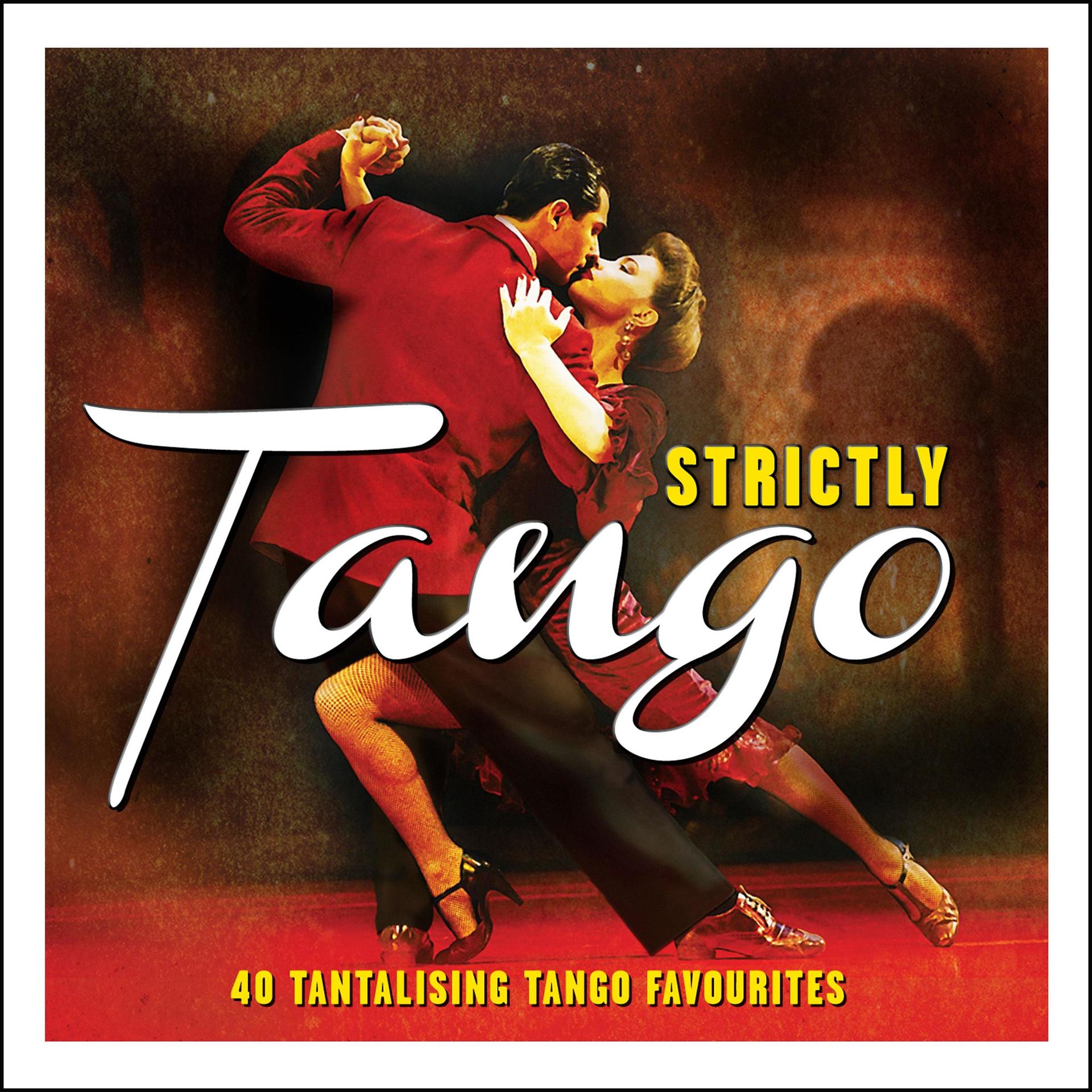 Постер альбома Strictly Tango - 40 Tantalising Tango Favourites