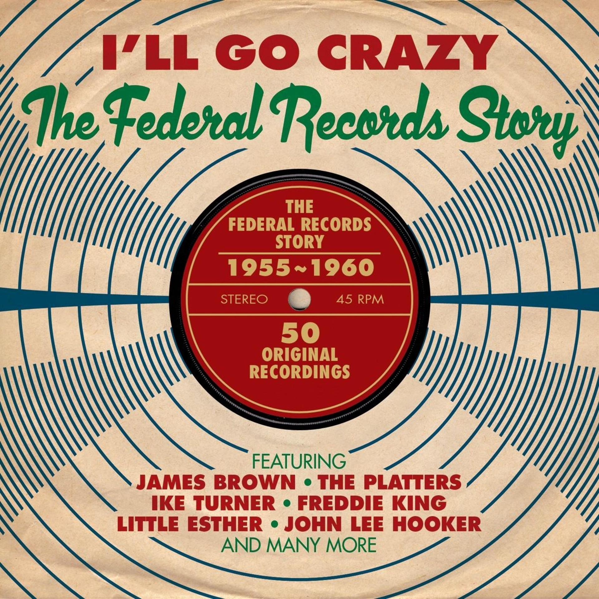 Постер альбома I'll Go Crazy: The Federal Records Story 1955-1960