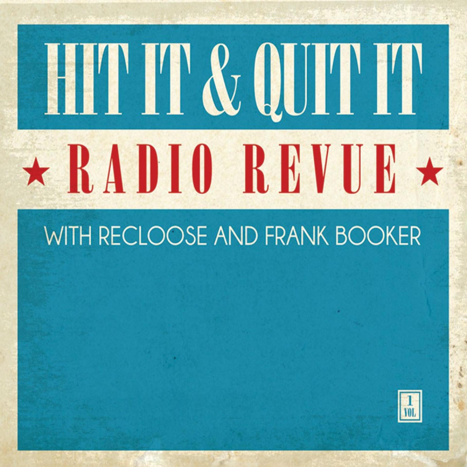 Постер альбома Hit It & Quit It Radio Revue, Vol. 1 with Recloose & Frank Booker