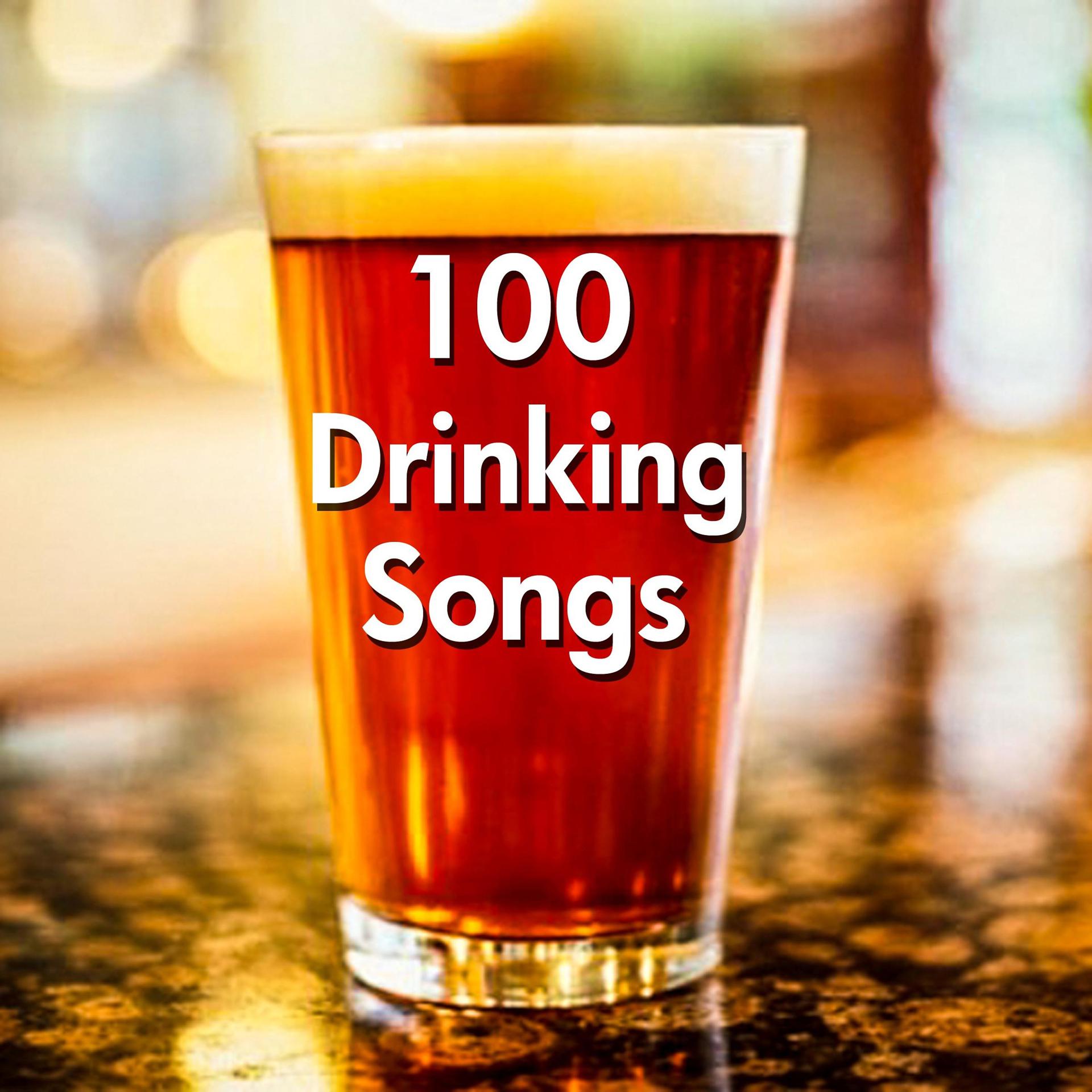Постер альбома 100 Drinking Songs - Beer, Loose Women & Hard Liquor