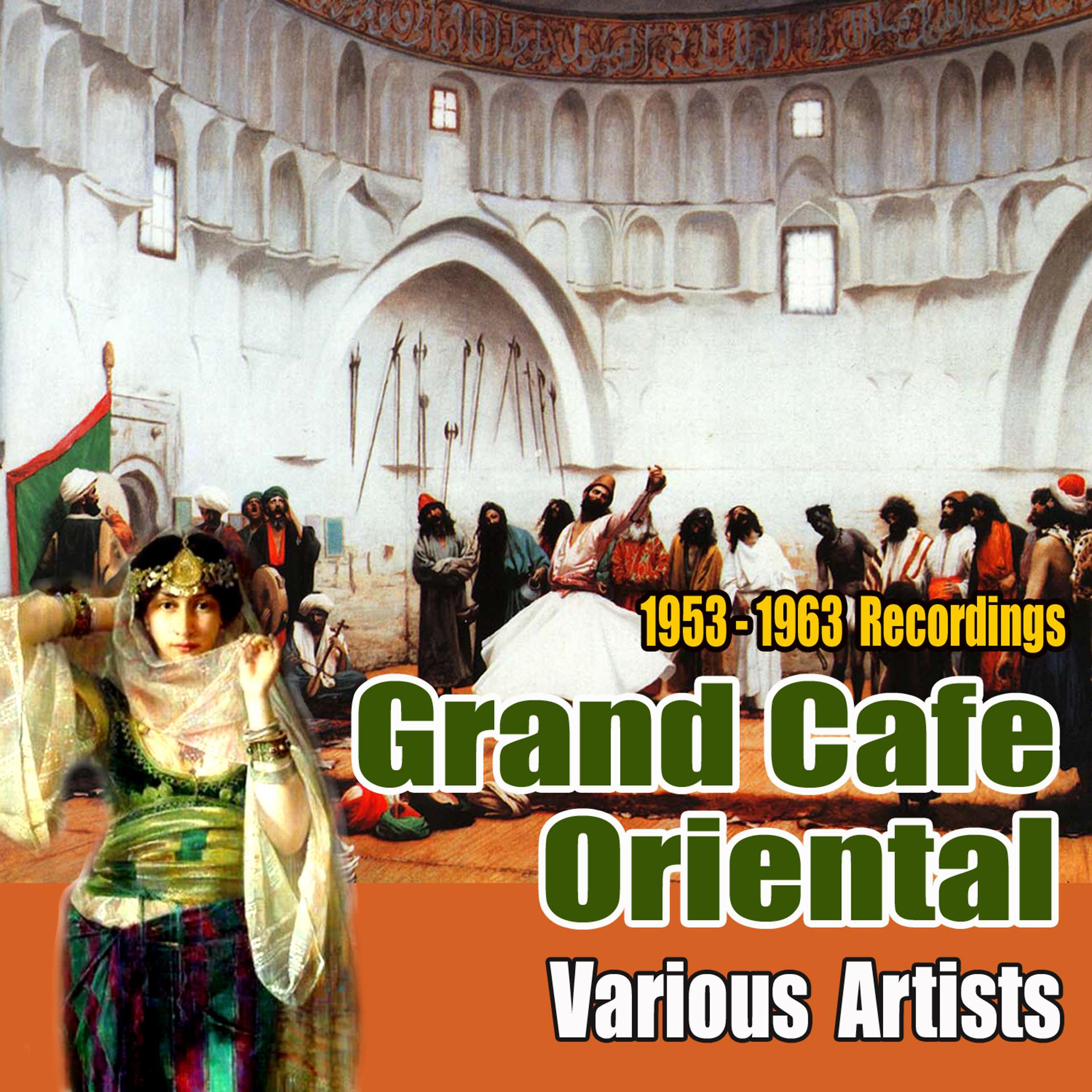 Постер альбома Grand Cafe Oriental (1953-1963 Recordings)