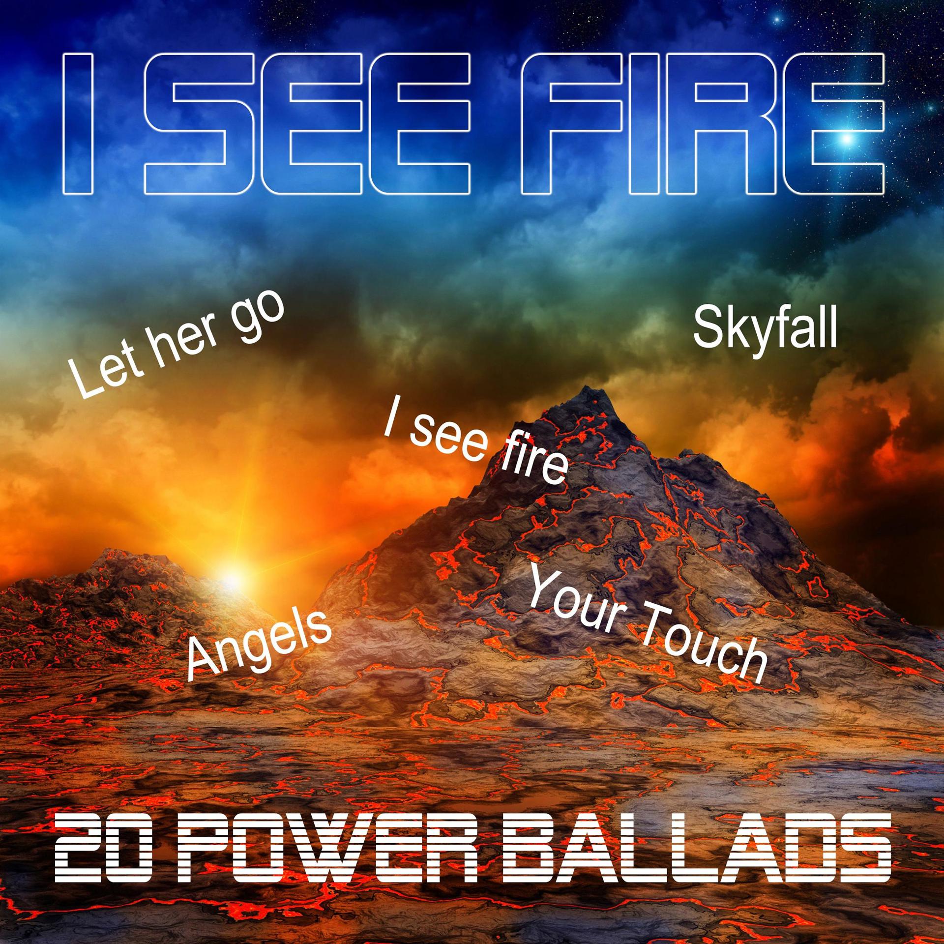 Постер альбома I See Fire - 20 Power Ballads